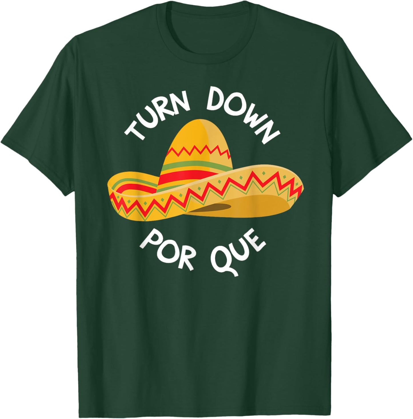 Funny Cinco De Mayo Shirt Turn Down Por Que T-Shirt - T-Shirt | Forest