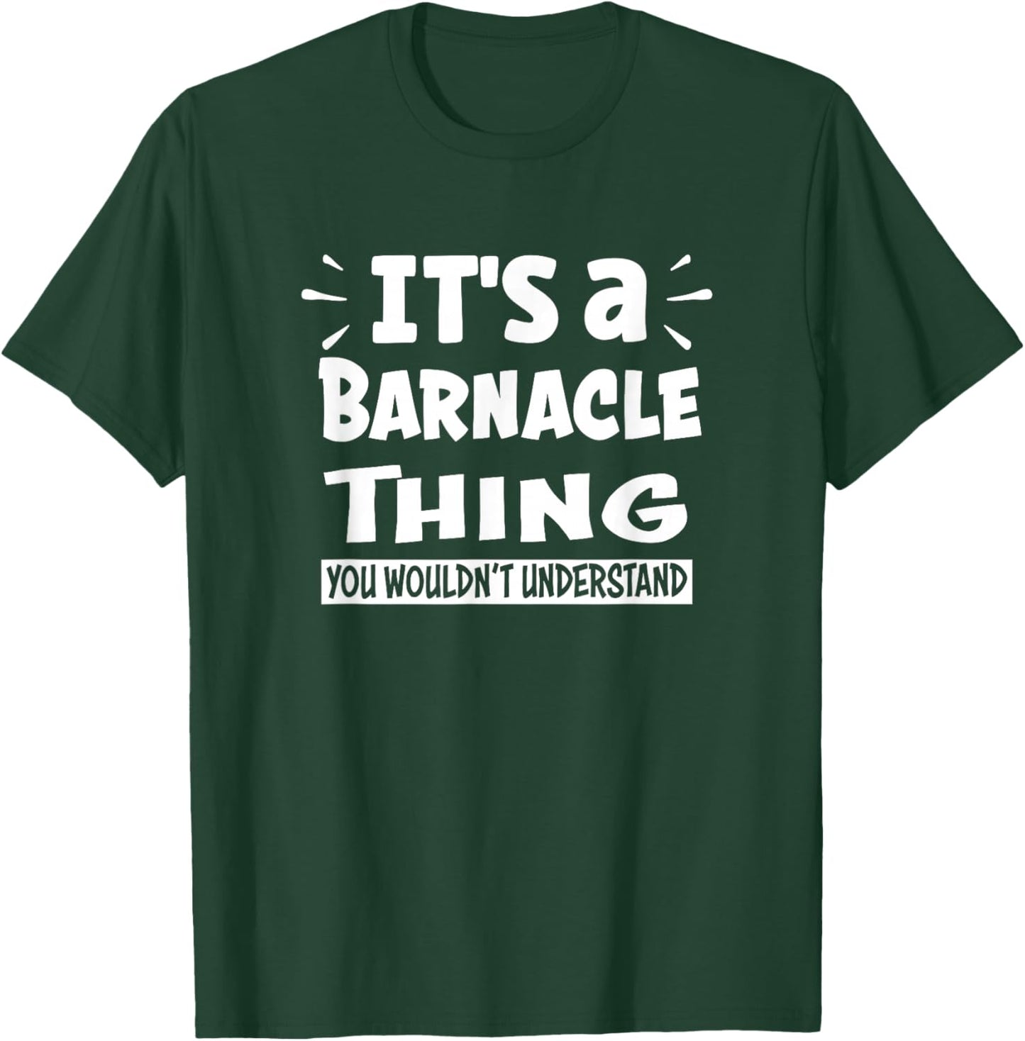 It's A Barnacle Thing You Wouldn't Understand Aninal Lovers T-Shirt - T-Shirt | Forest