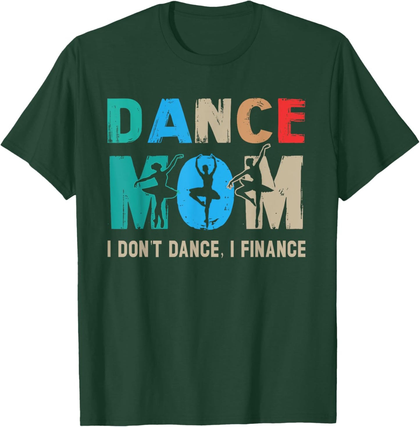 Dance Mom I Don't Dance I Finance Dancing Mommy T-Shirt - T-Shirt | Forest