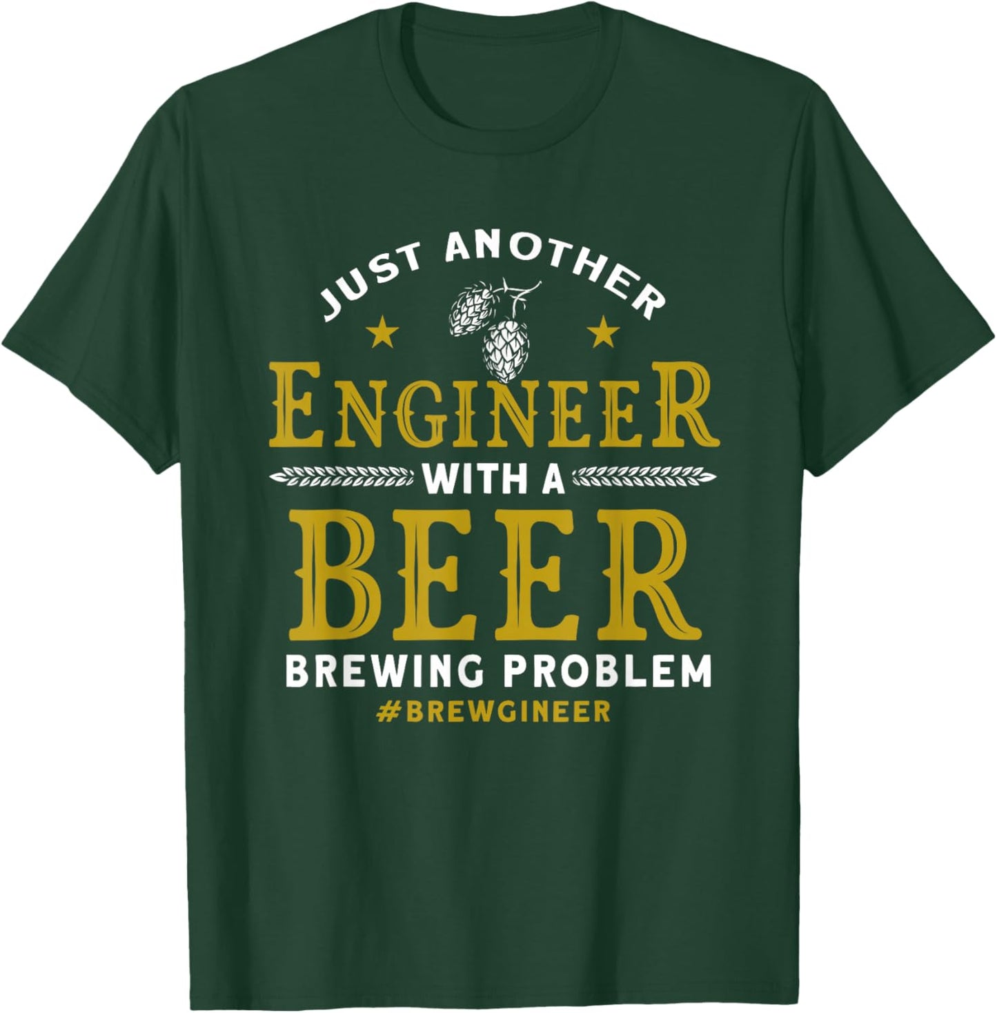 Another Engineer With A Beer Brewing Problem Homebrewing T-Shirt - T-Shirt | Forest