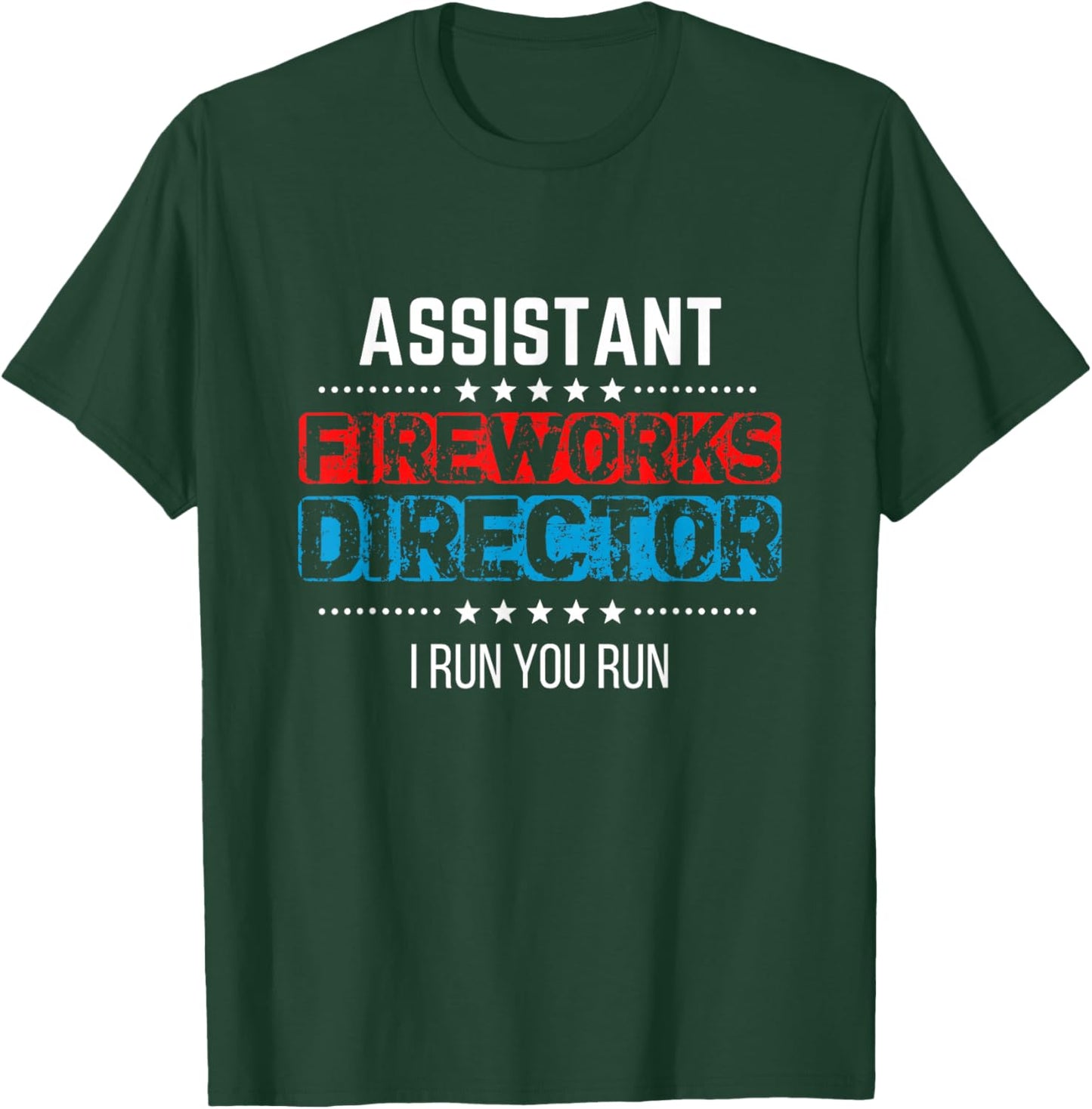 Assistant Fireworks Director Shirt I Run You Run 4th of July T-Shirt - T-Shirt | Forest