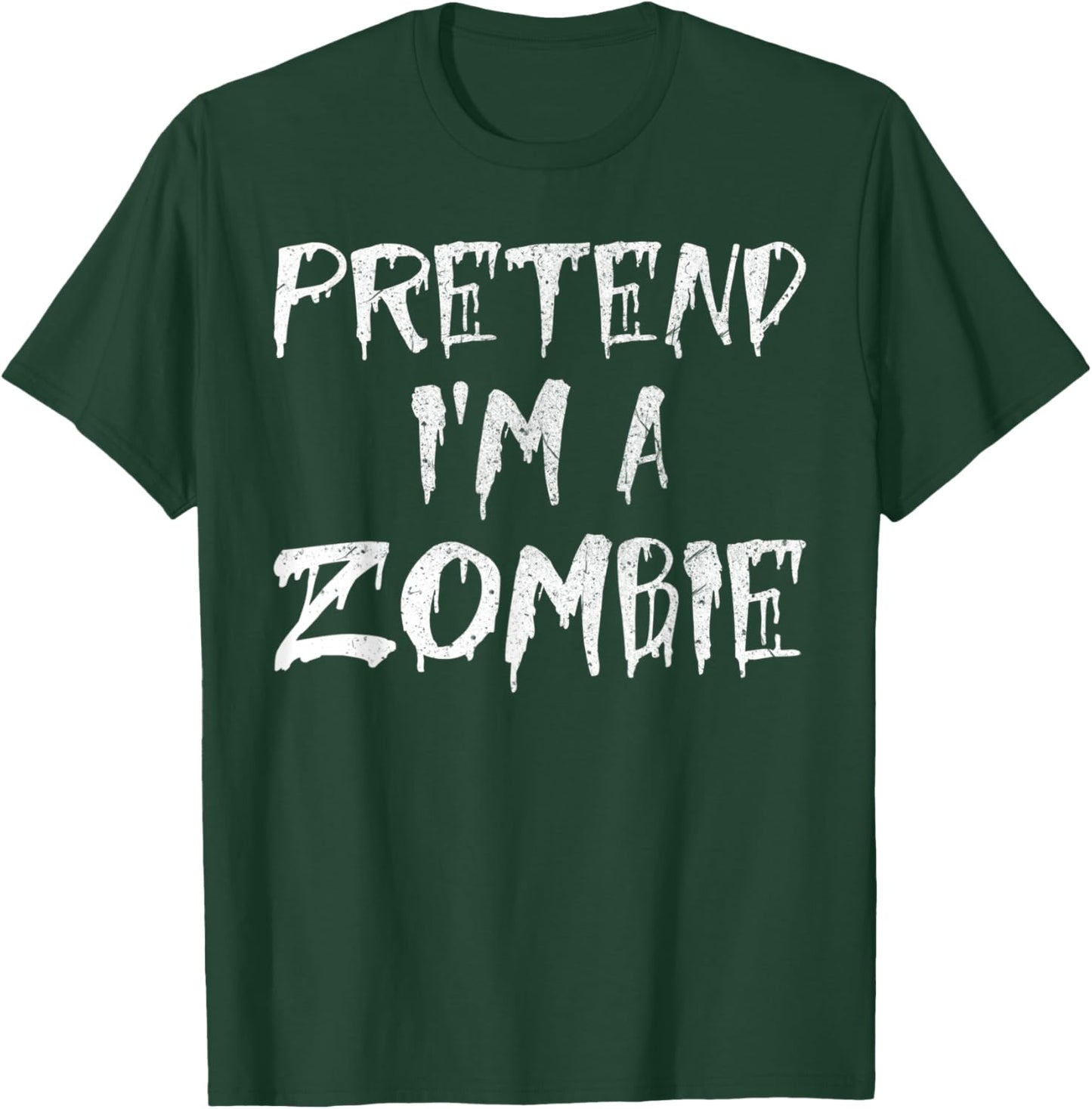 Pretend I'm A Zombie Costume Funny Halloween Party T-Shirt - T-Shirt | Forest