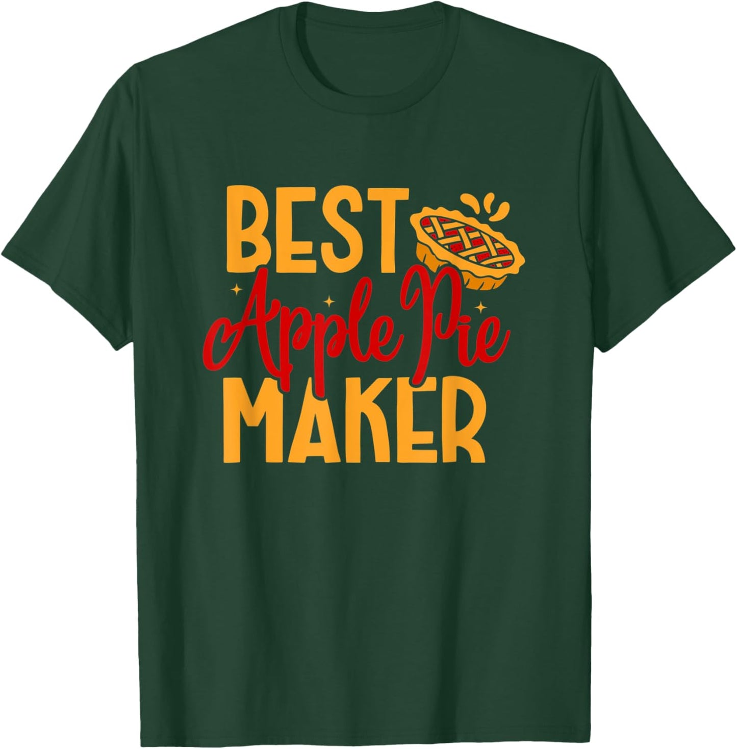 Best Apple Pie Maker Baker Baking Thanksgiving Dessert T-Shirt - T-Shirt | Forest