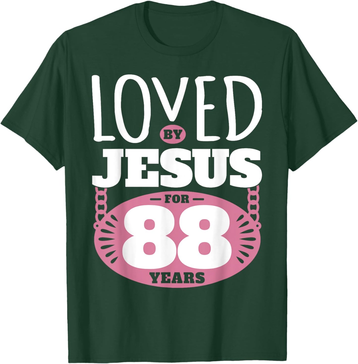 Loved By Jesus For 88 Years - 88th Birthday T-Shirt - T-Shirt | Forest