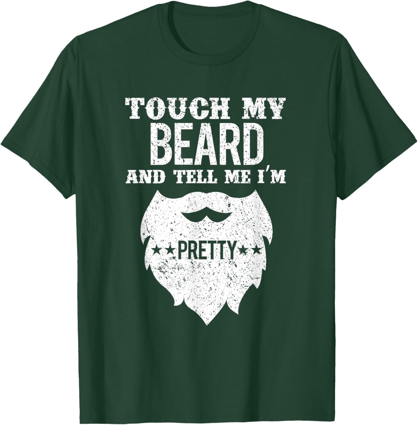 Vintage Funny Touch My Beard And Tell Me I'm Pretty T-Shirt - T-Shirt | Forest