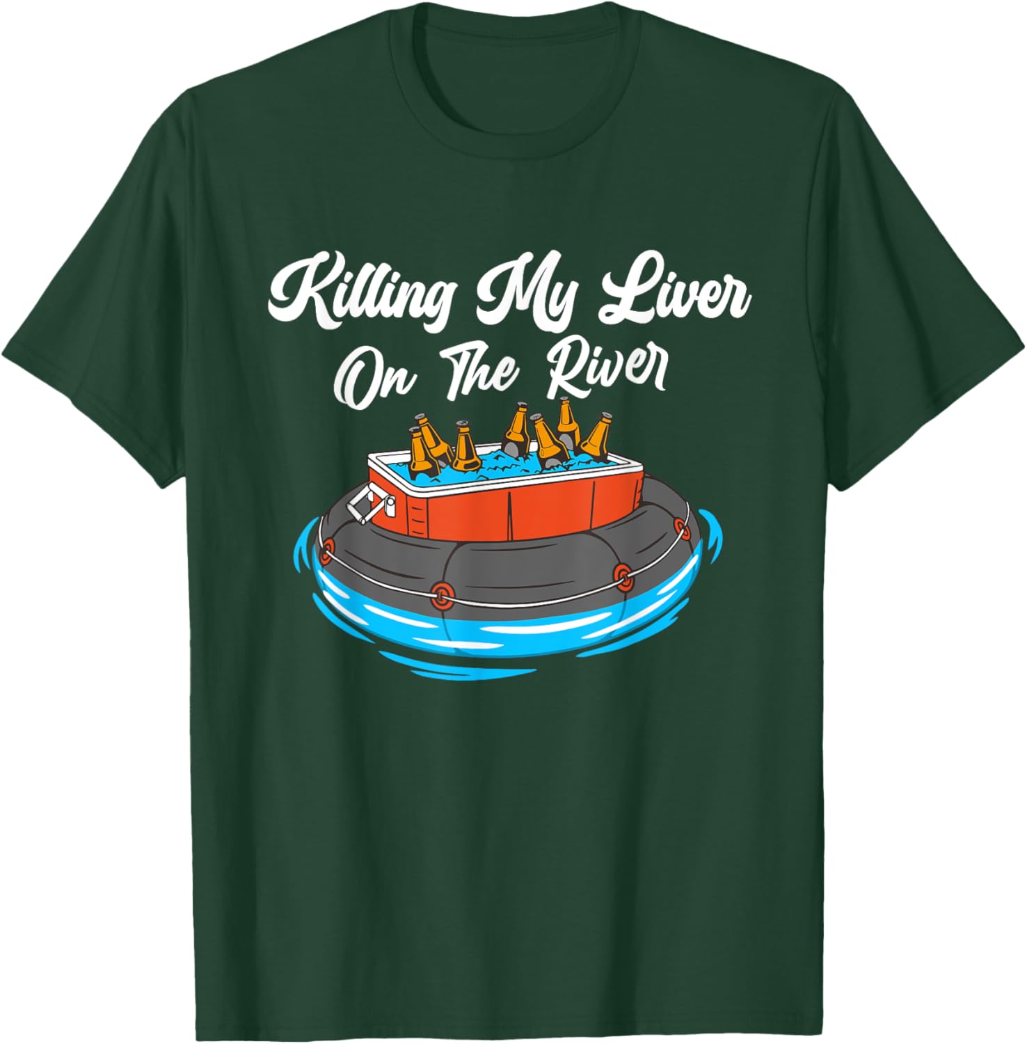 Killing My Liver On The River - Tubing Beer Cooler Drinking T-Shirt - T-Shirt | Forest