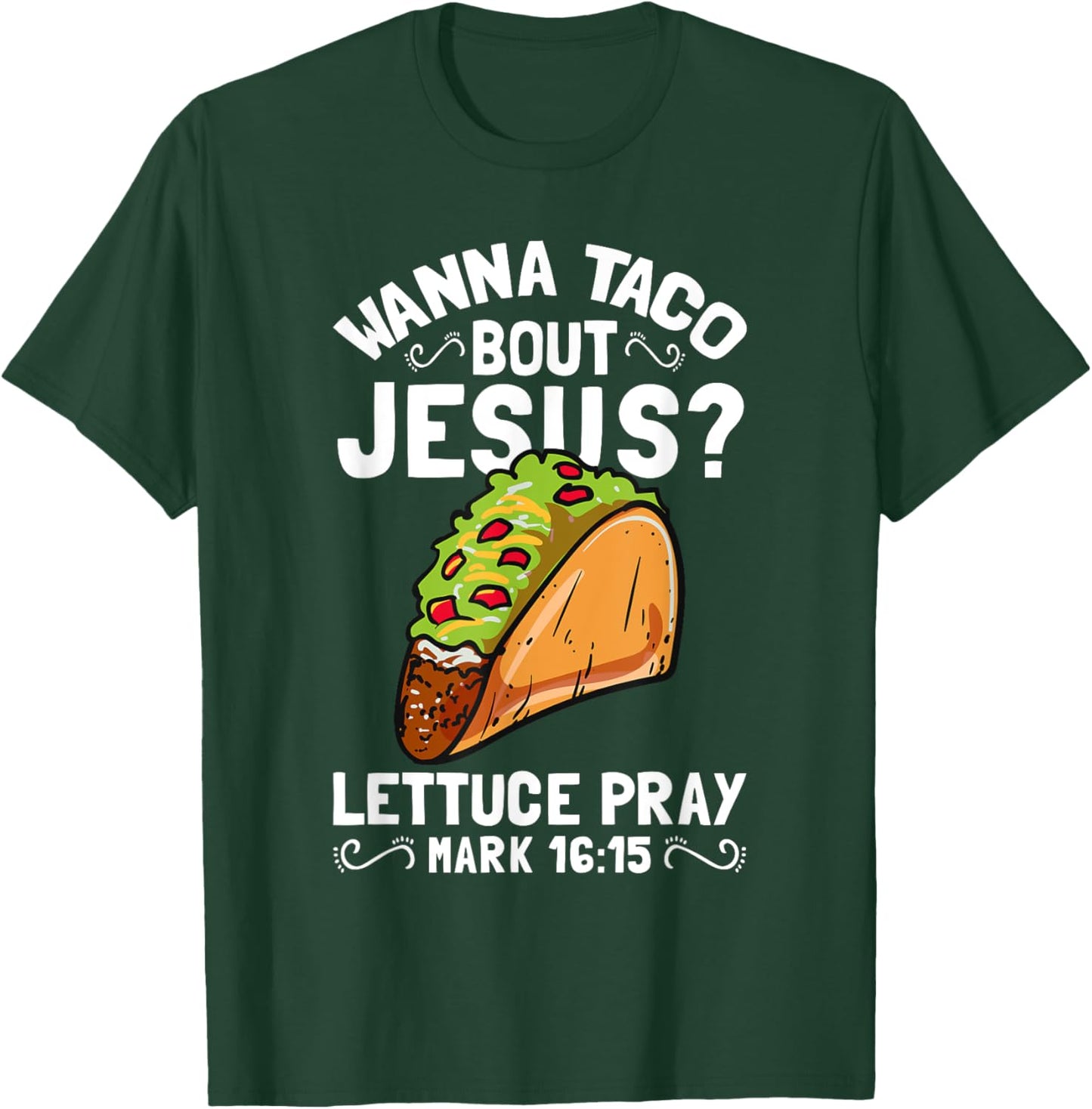 Wanna Taco Bout Jesus T-Shirt - T-Shirt | Forest