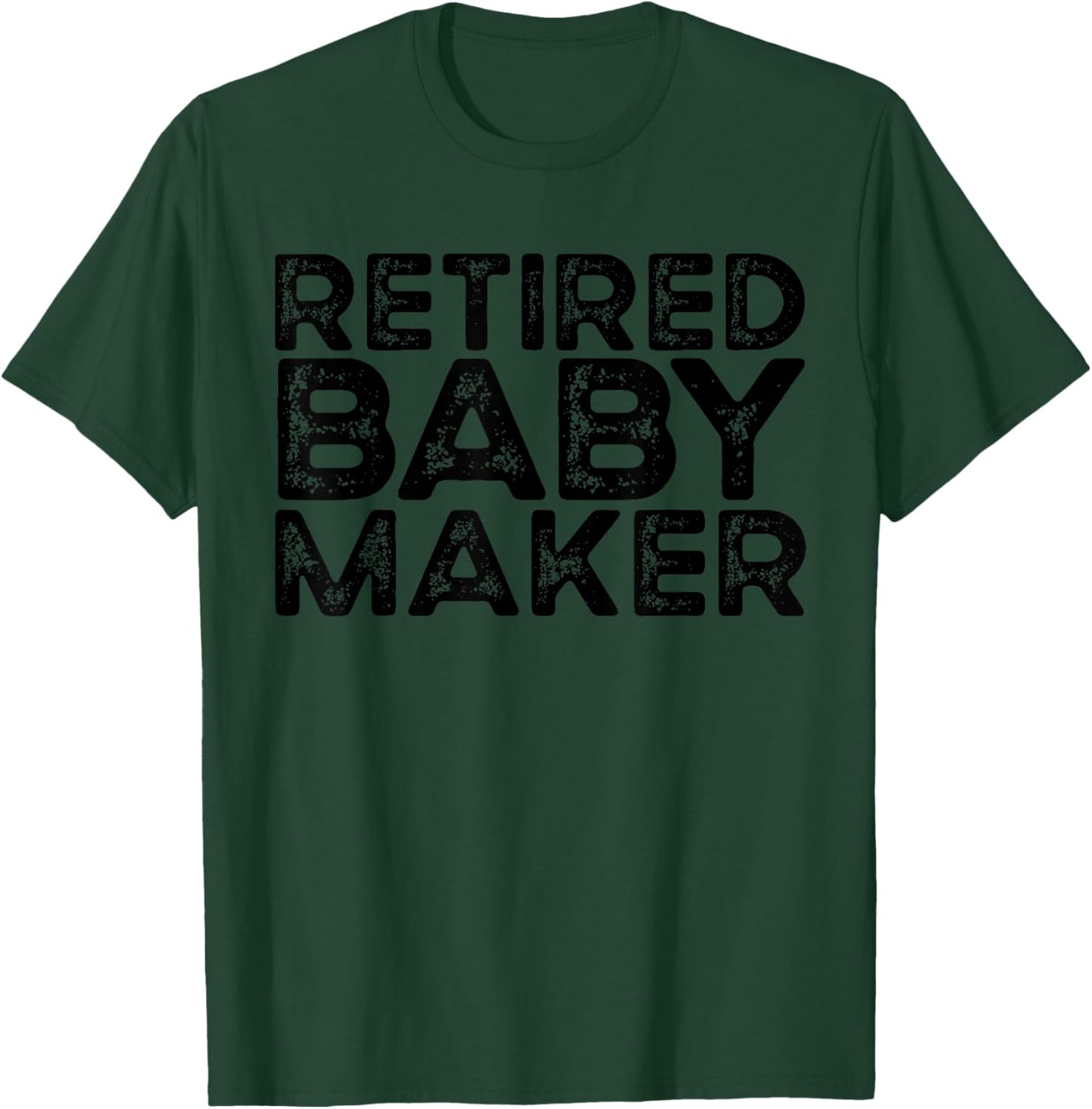 Retired Baby Maker Funny Men's Vasectomy Gift Vasectomy T-Shirt - T-Shirt | Forest