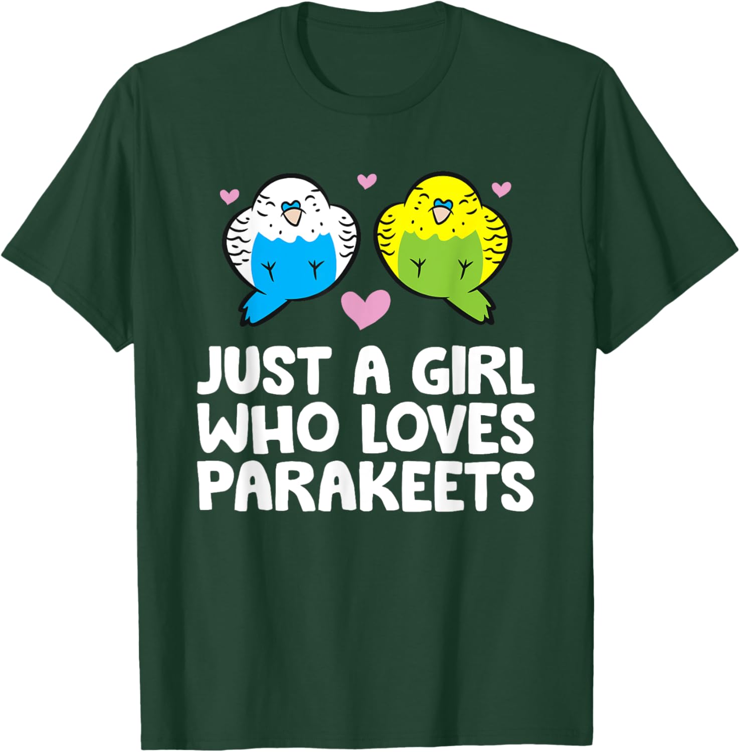 Just a Girl Who Loves Parakeets Budgie Bird Parakeets T-Shirt - T-Shirt | Forest