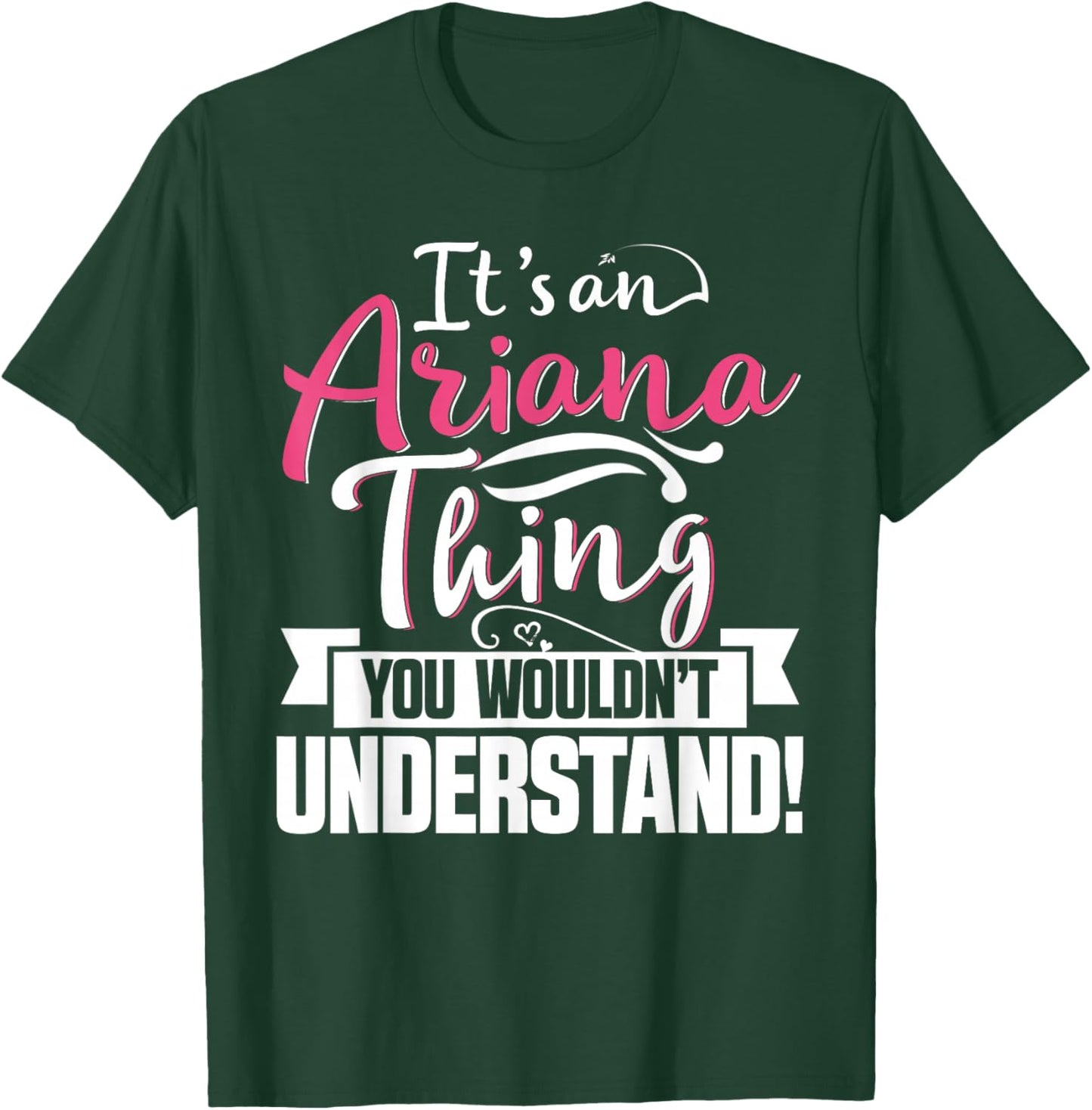 It's an Ariana Thing You Wouldn't Understand First Name T-Shirt - T-Shirt | Forest