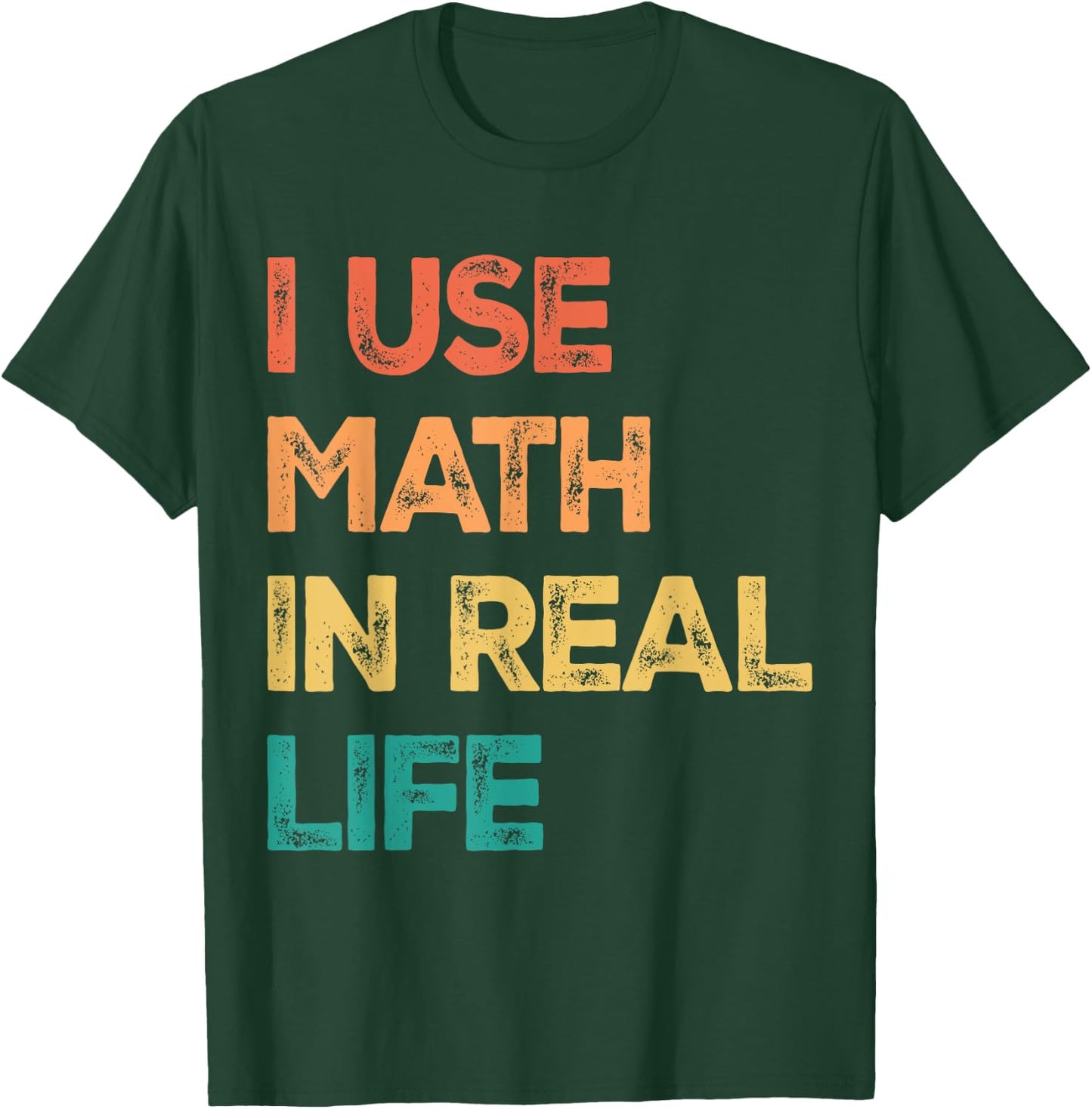 Math Teacher Funny I Use Math In Real Life Algebra Lover Women T-Shirt - T-Shirt | Forest