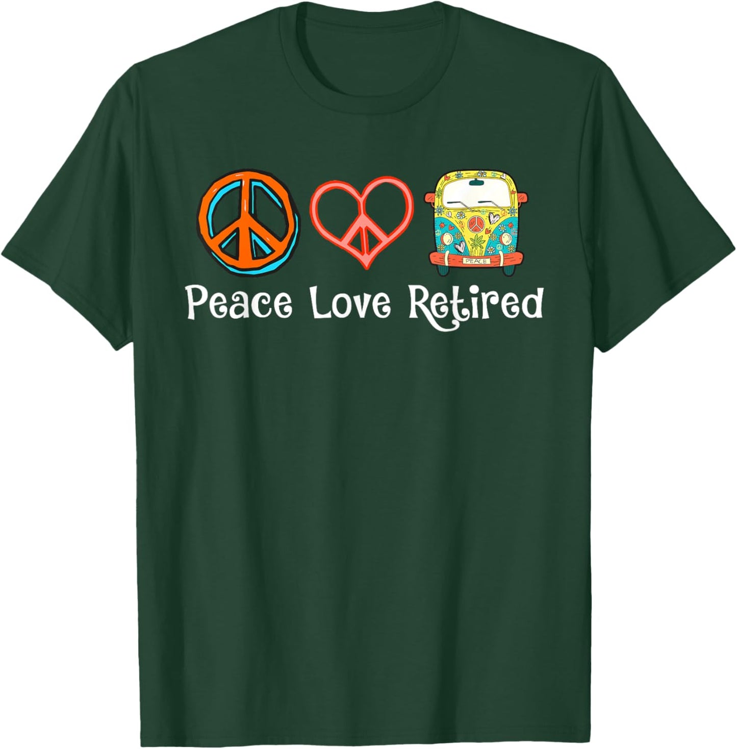 Peace Love Retired Hippie Cool Retirement Gift - Retired T-Shirt - T-Shirt | Forest