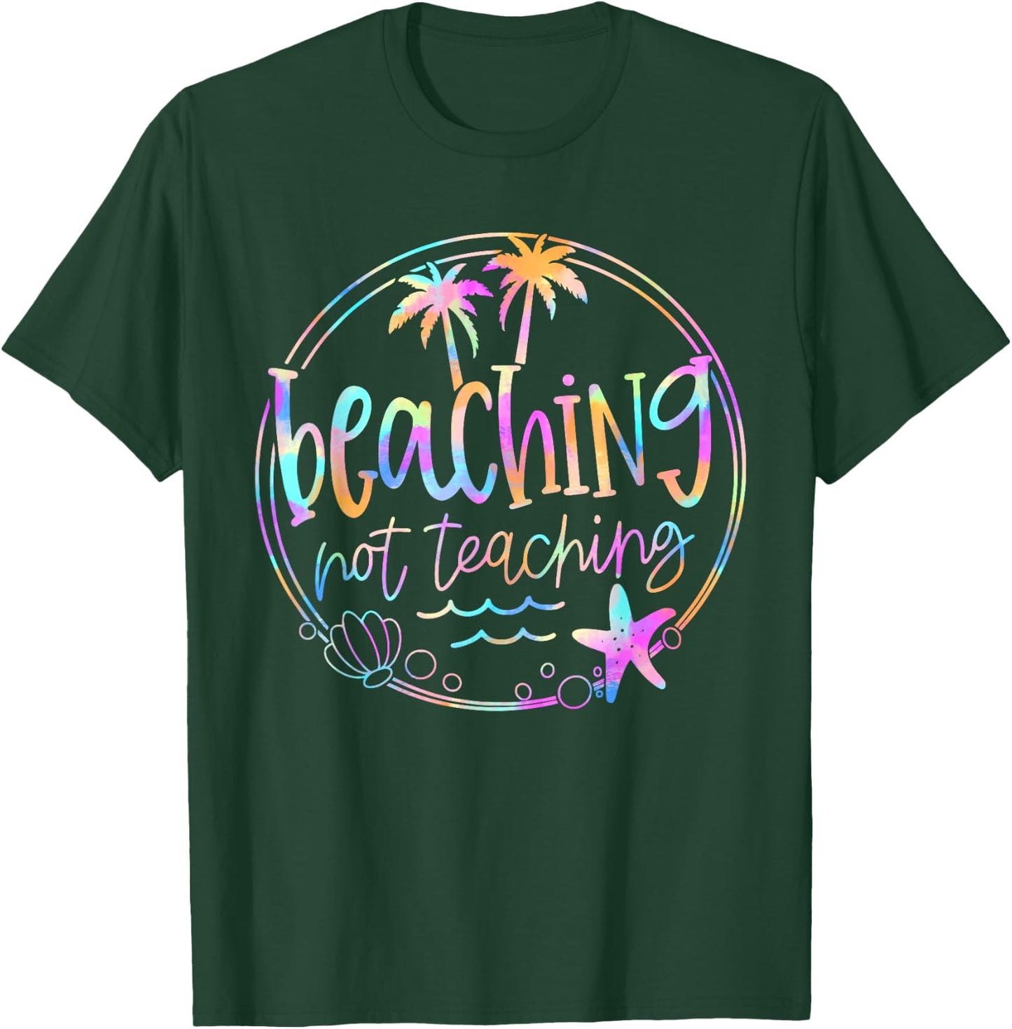 Beaching Not Teaching Tie Dye Summer Teacher Beach Vacation Women Kids T-Shirt - T-Shirt | Forest