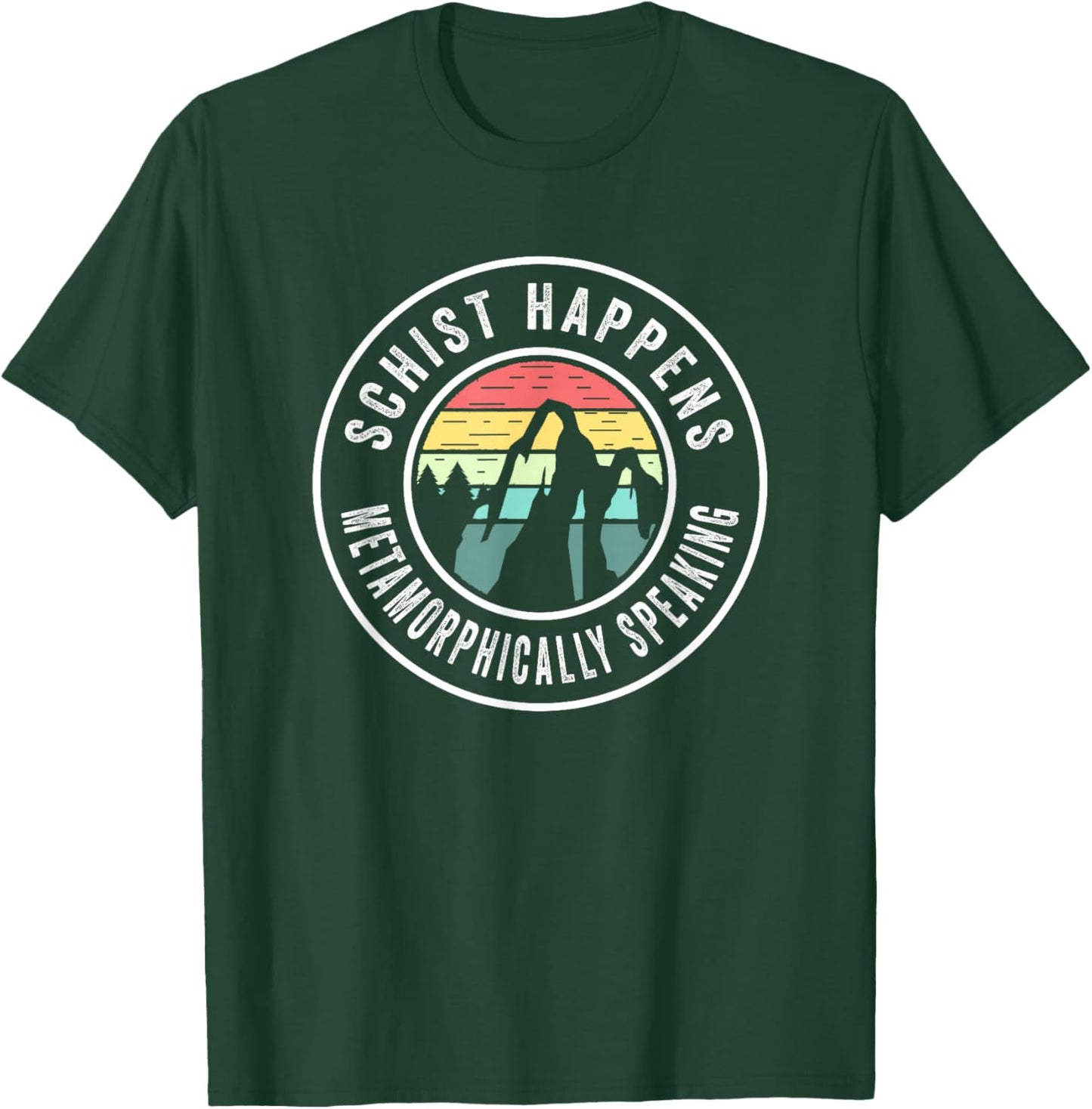 Schist Happens Geology Pun Rock Hunting Rockhound T-Shirt - T-Shirt | Forest