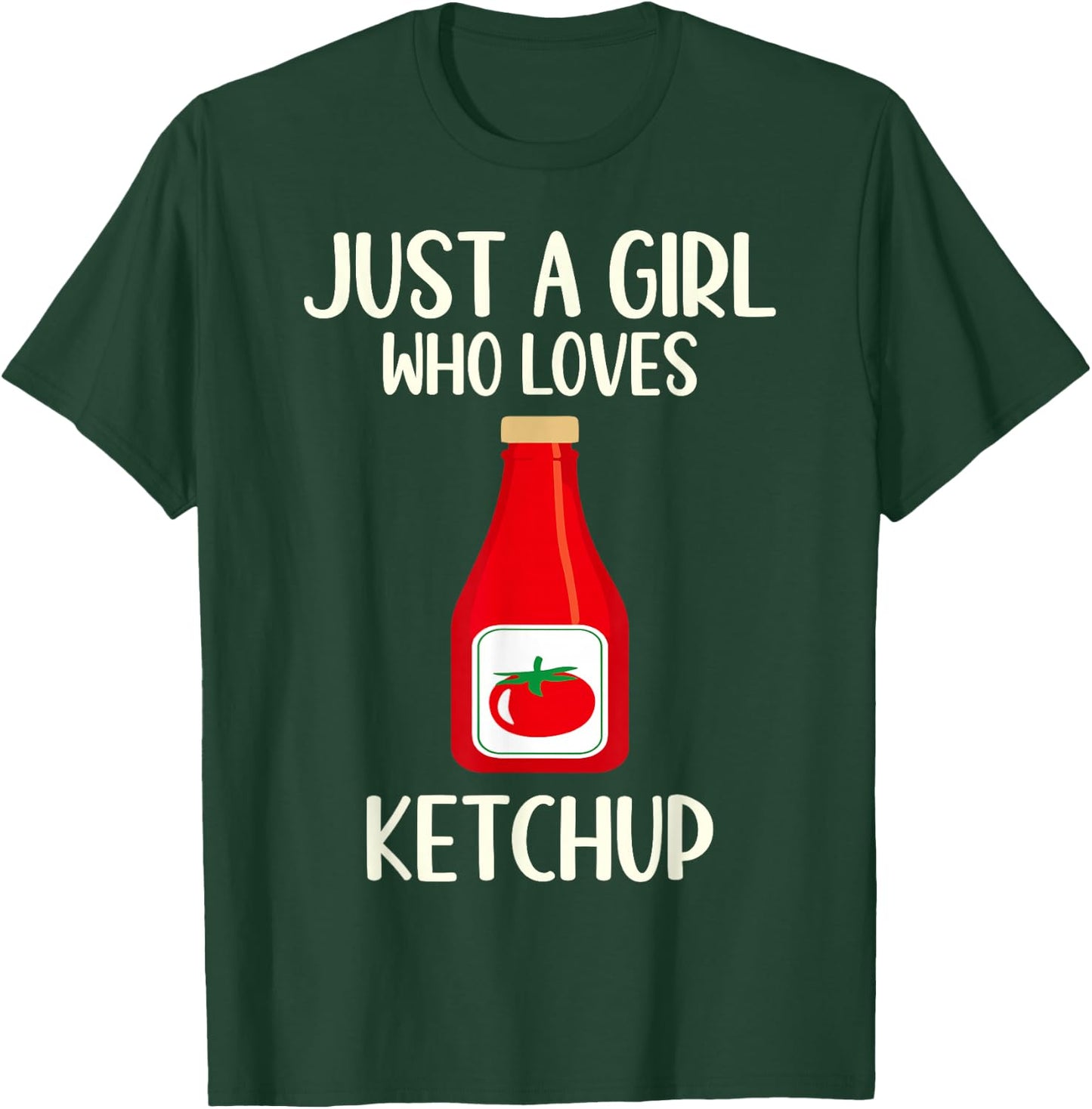 Funny Ketchup Lover Gift Just A Girl Who Loves Ketchup T-Shirt - T-Shirt | Forest
