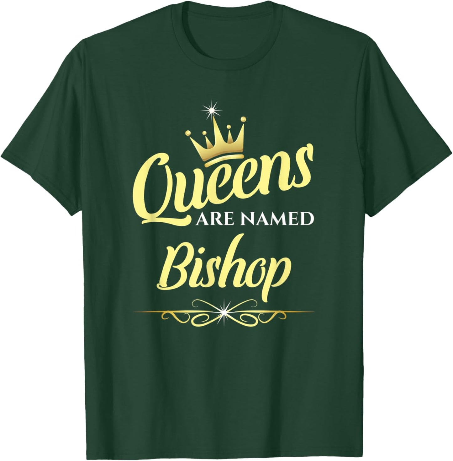 Queens Are Named Bishop T-Shirt - T-Shirt | Forest