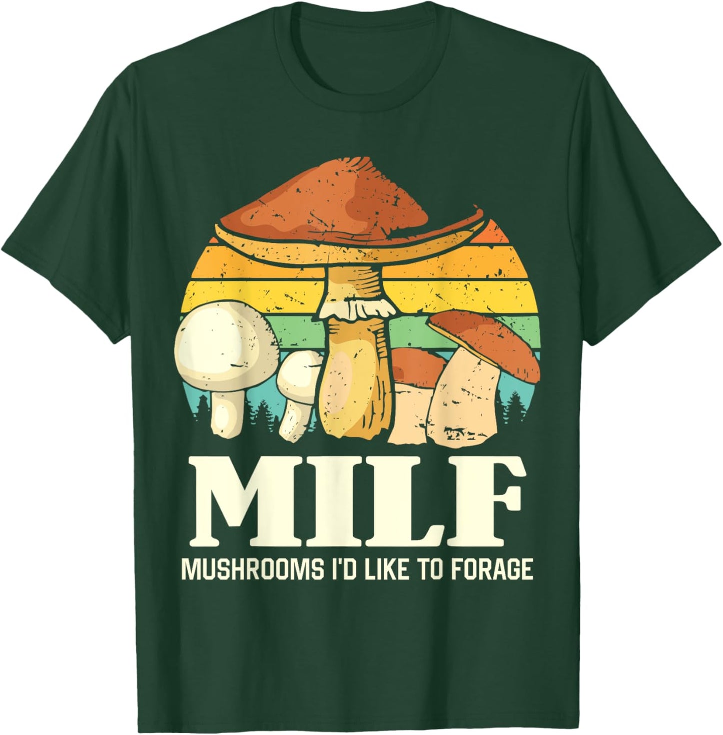 MILF Mushrooms I'd Like To Forage Funny Saying T-Shirt - T-Shirt | Forest