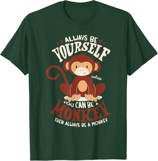 Always be yourself unless you can be a monkey women monkeys T-Shirt - T-Shirt | Forest