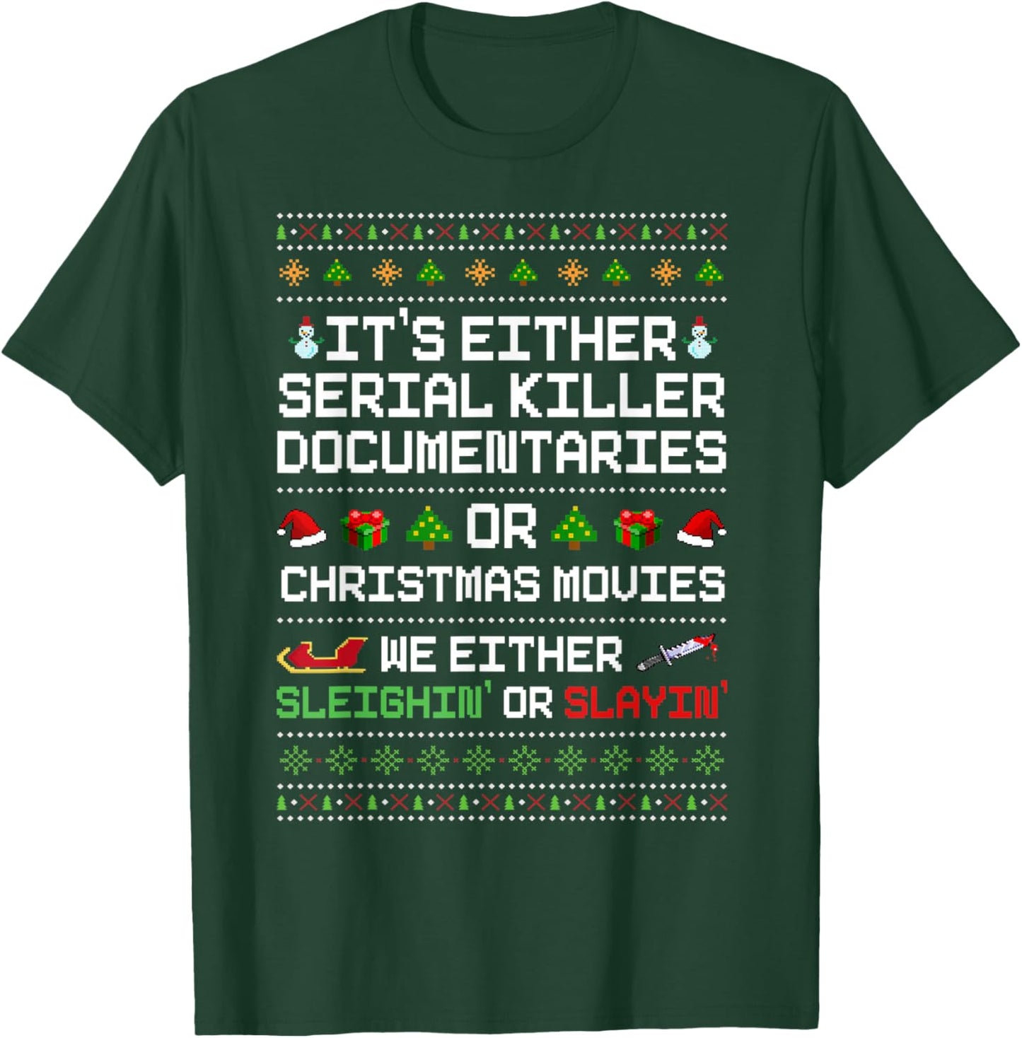 It's Either Serial Killer Documentaries Or Christmas Movies T-Shirt - T-Shirt | Forest