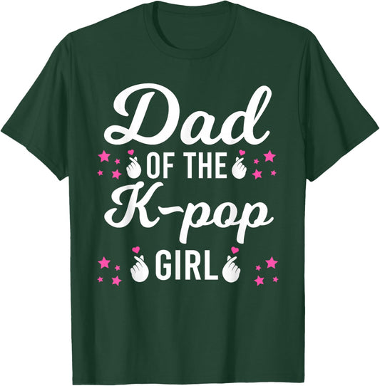 Dad the K-Pop Girl K-pop Girl T-Shirt - T-Shirt | Forest