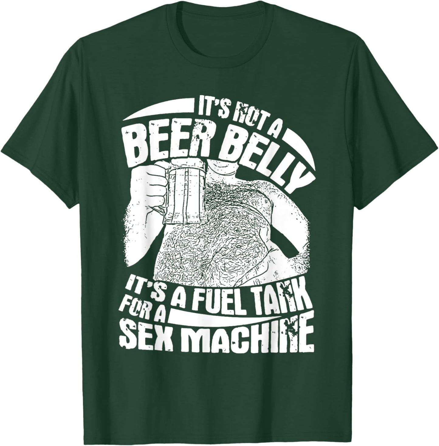 It's Not A Beer Belly It's A Furl Tank For A Sex Machine T-Shirt - T-Shirt | Forest