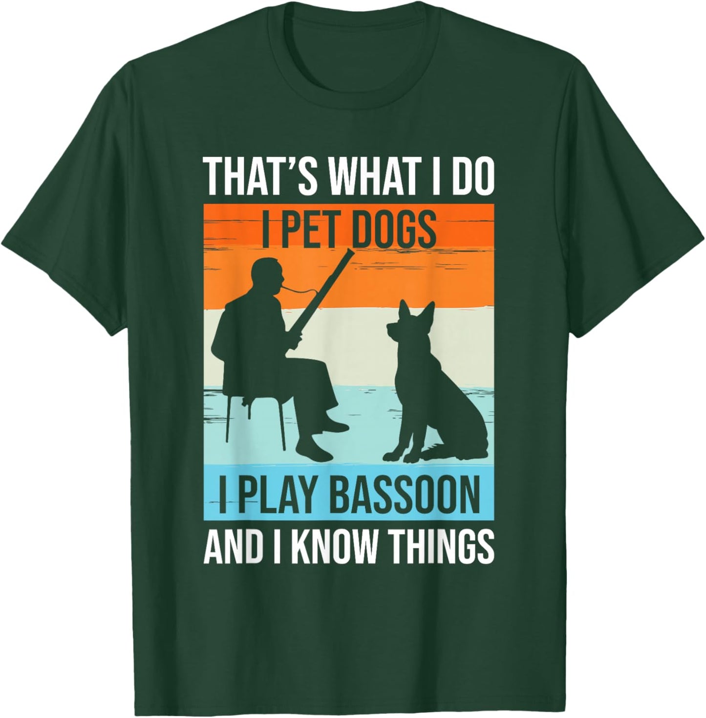 I Play Bassoon And I Know Things - Bassoon Player Bassoonist T-Shirt - T-Shirt | Forest