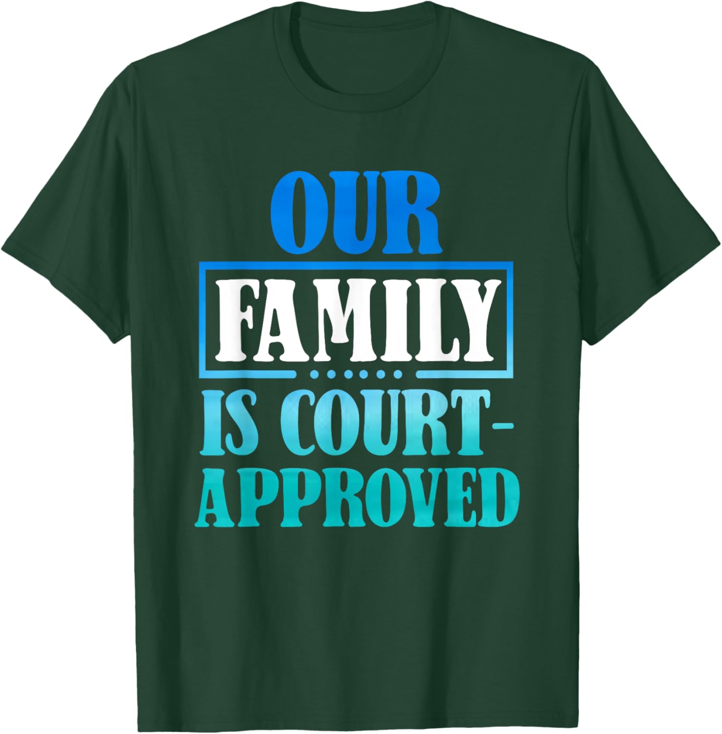 Our Family Is Court-Approuved - For Adoption Announcement T-Shirt - T-Shirt | Forest
