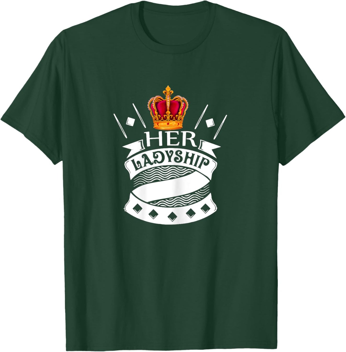 Her Ladyship The Great Queen Princess Duchess Countess Lady T-Shirt - T-Shirt | Forest