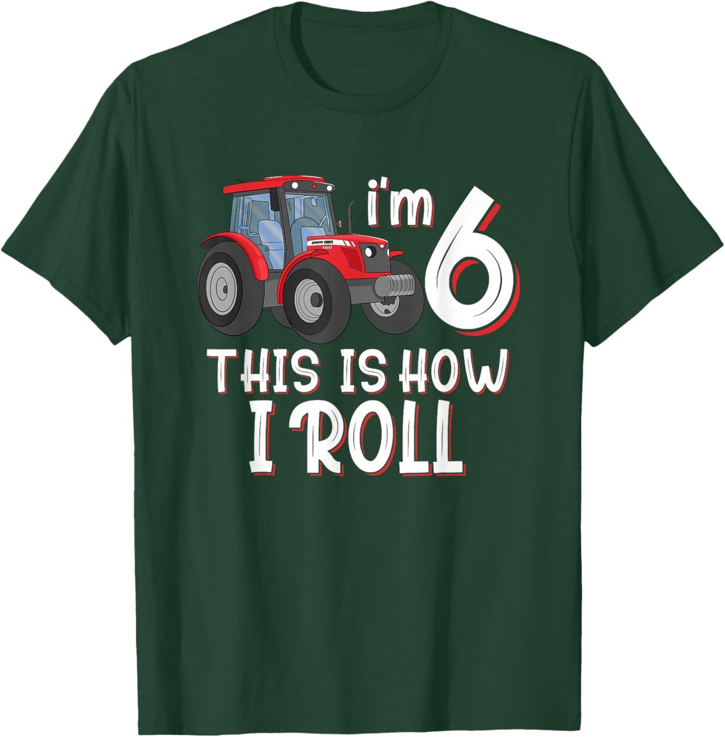 I'm 6th This Is How I Roll Farm 6 Years Old Birthday Tractor T-Shirt - T-Shirt | Forest