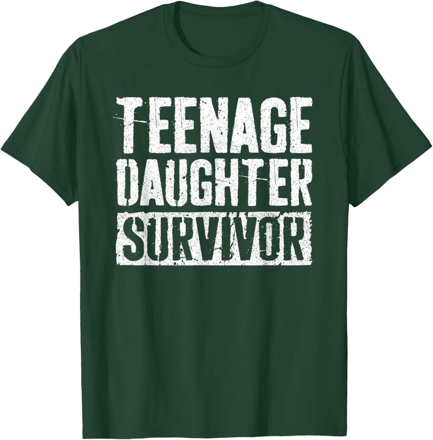 Teenage Daughter Survivor Shirt Funny Men Fathers Day T-Shirt - T-Shirt | Forest