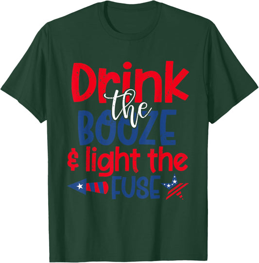 Drink the Booze Light the Fuse Funny 4th of July Fireworks Men T-Shirt - T-Shirt | Forest
