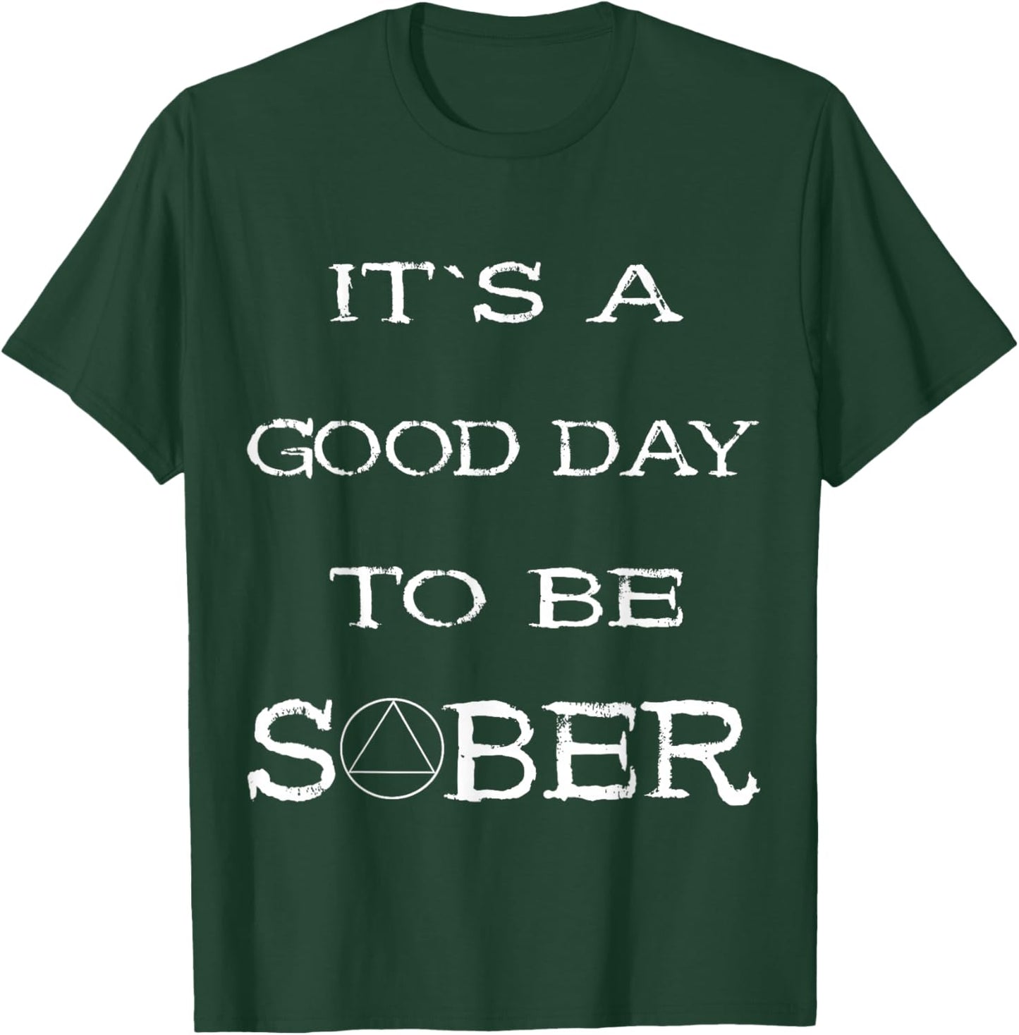 Sobriety Alcoholic Abstinence Good Day To Be Sober Recover T-Shirt - T-Shirt | Forest