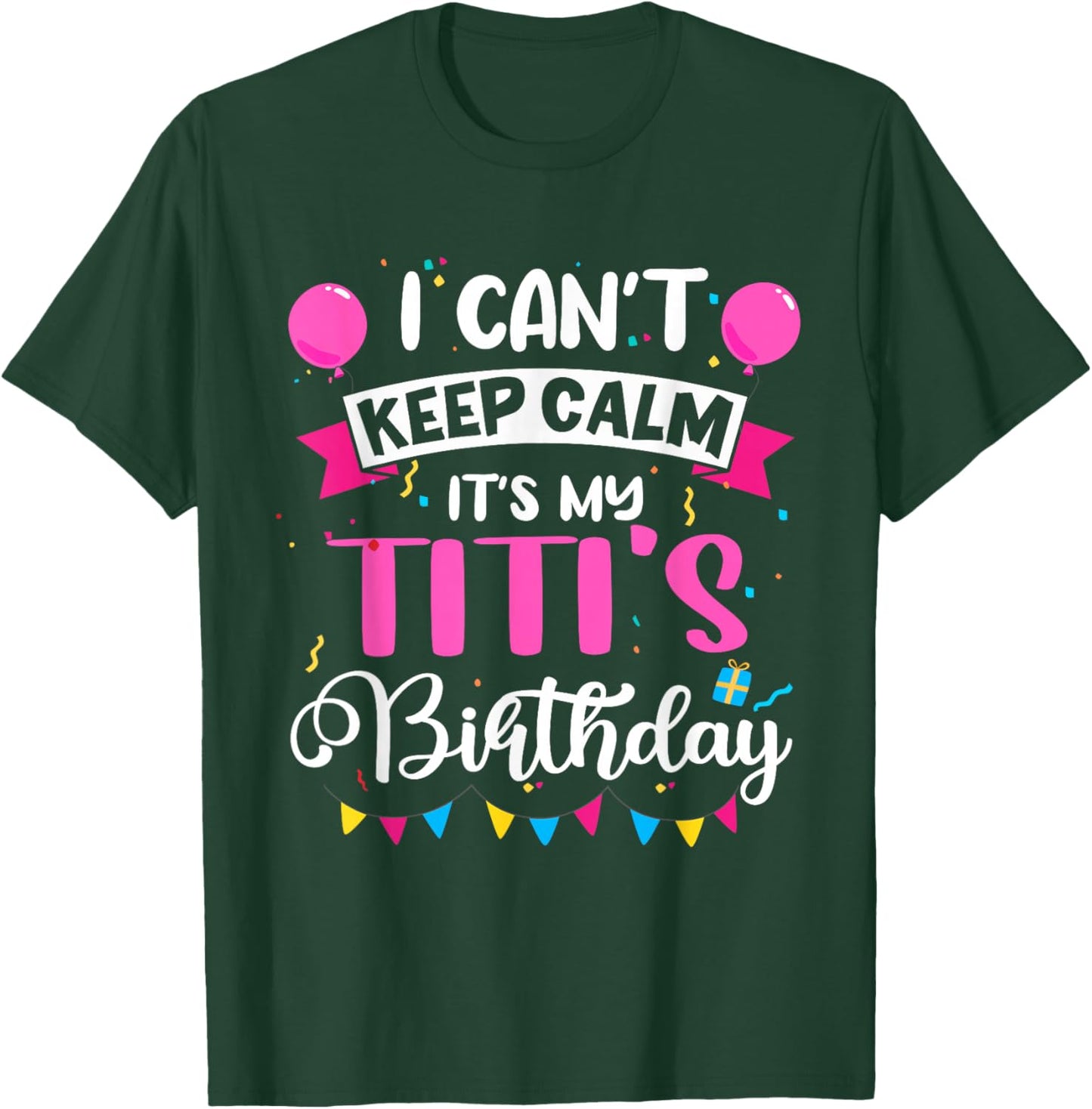 I Can't Keep Calm It's My Titi Birthday T-Shirt - T-Shirt | Forest