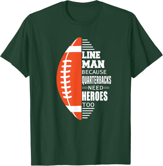 American Football Lineman because Quarterbacks need Heroes T-Shirt - T-Shirt | Forest