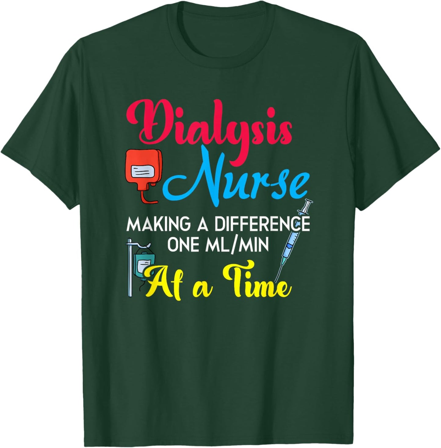Dialysis Nurse Making A Difference Humor Nephrology Nurse T-Shirt - T-Shirt | Forest