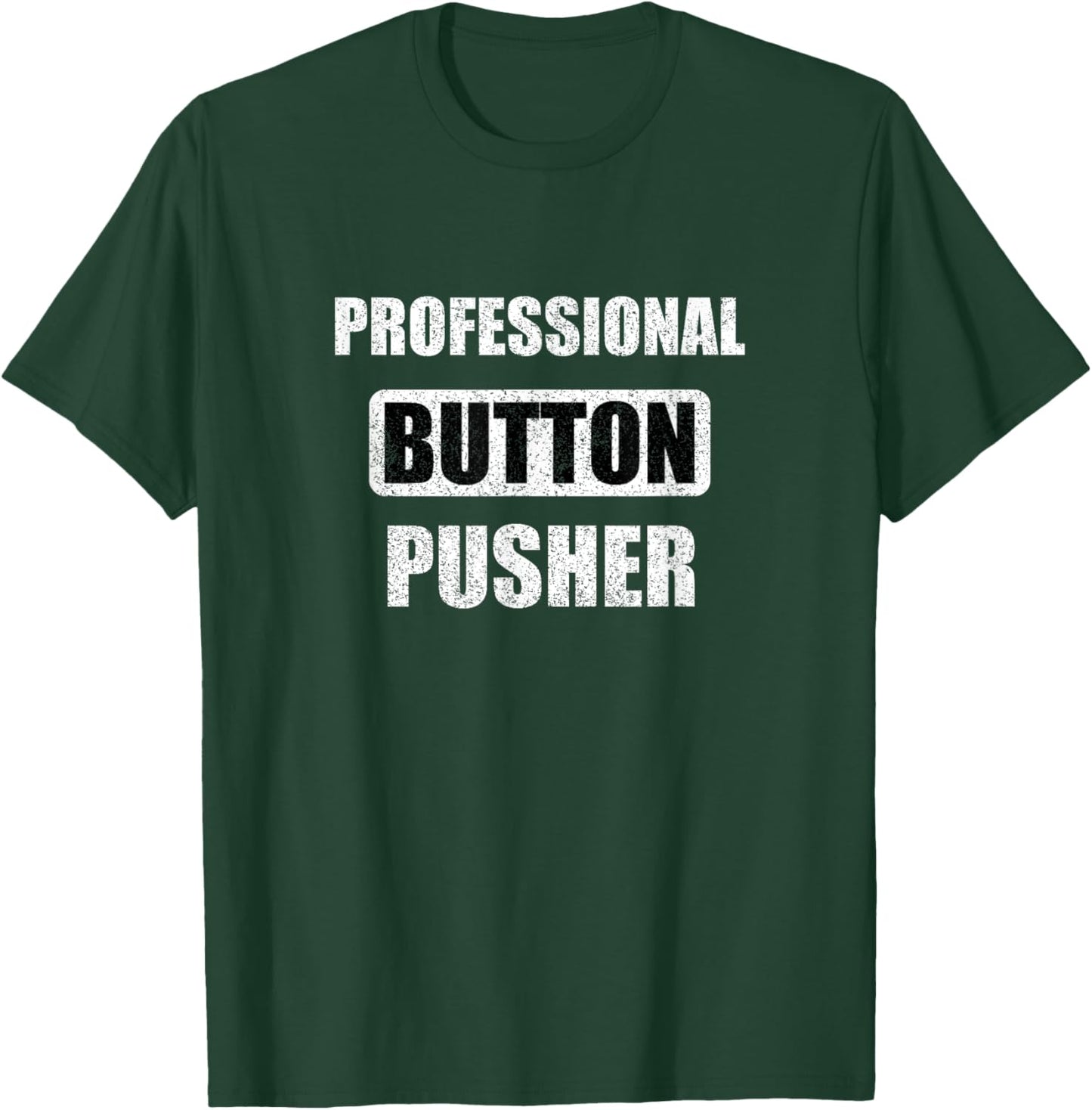 Professional Button Pusher - Funny Machinist T-Shirt - T-Shirt | Forest