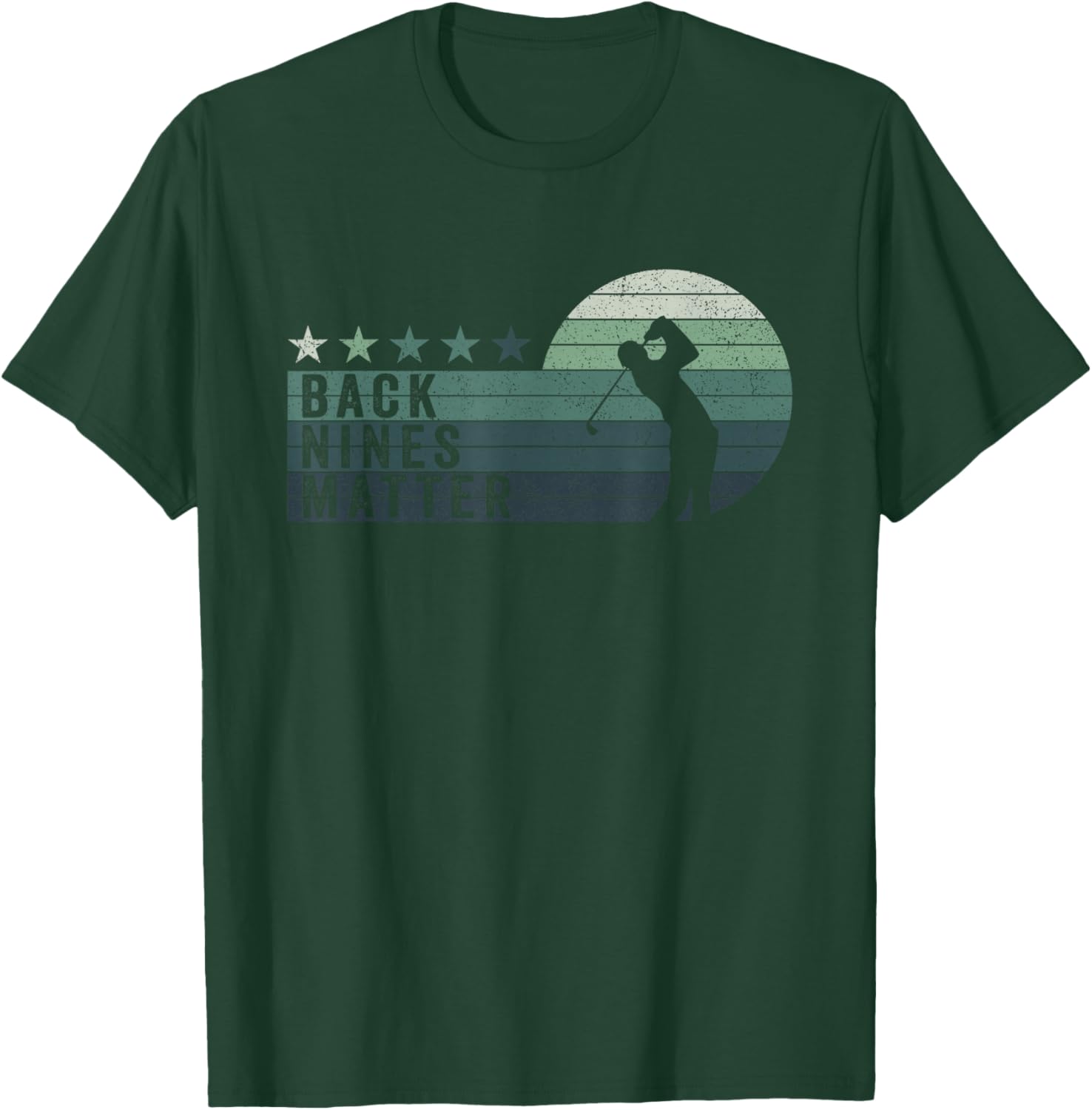 Retro Back Nines Matter Golfing Lover Golf Putt T-Shirt - T-Shirt | Forest