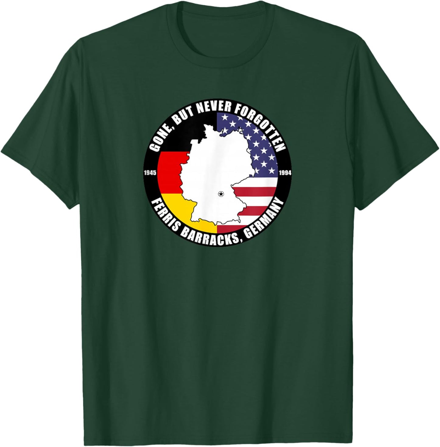 Gone But Never Forgotten Ferris Barracks Germany Veteran T-Shirt - T-Shirt | Forest
