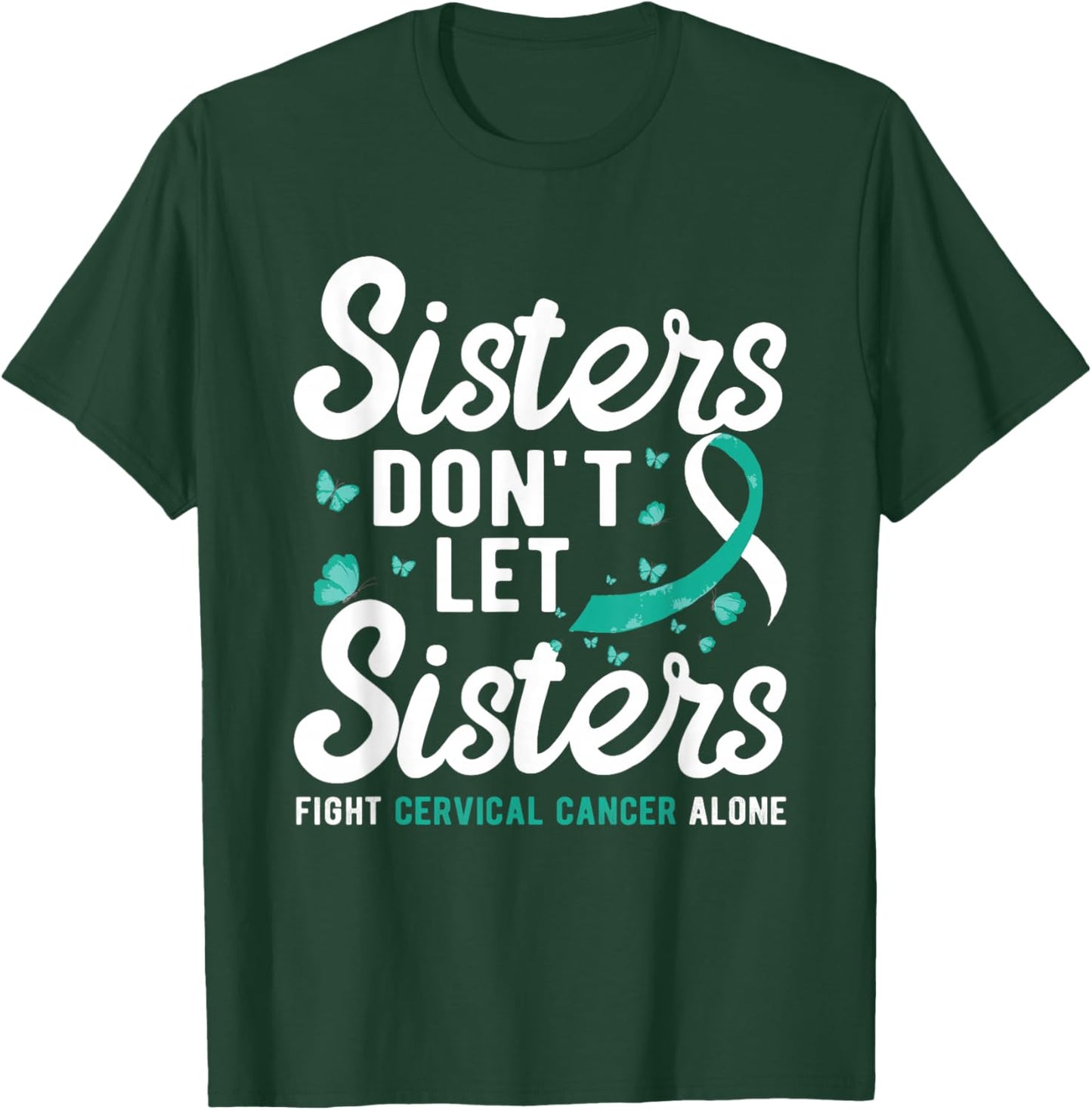 Sisters don't let sisters fight Cervical Cancer Awareness T-Shirt - T-Shirt | Forest