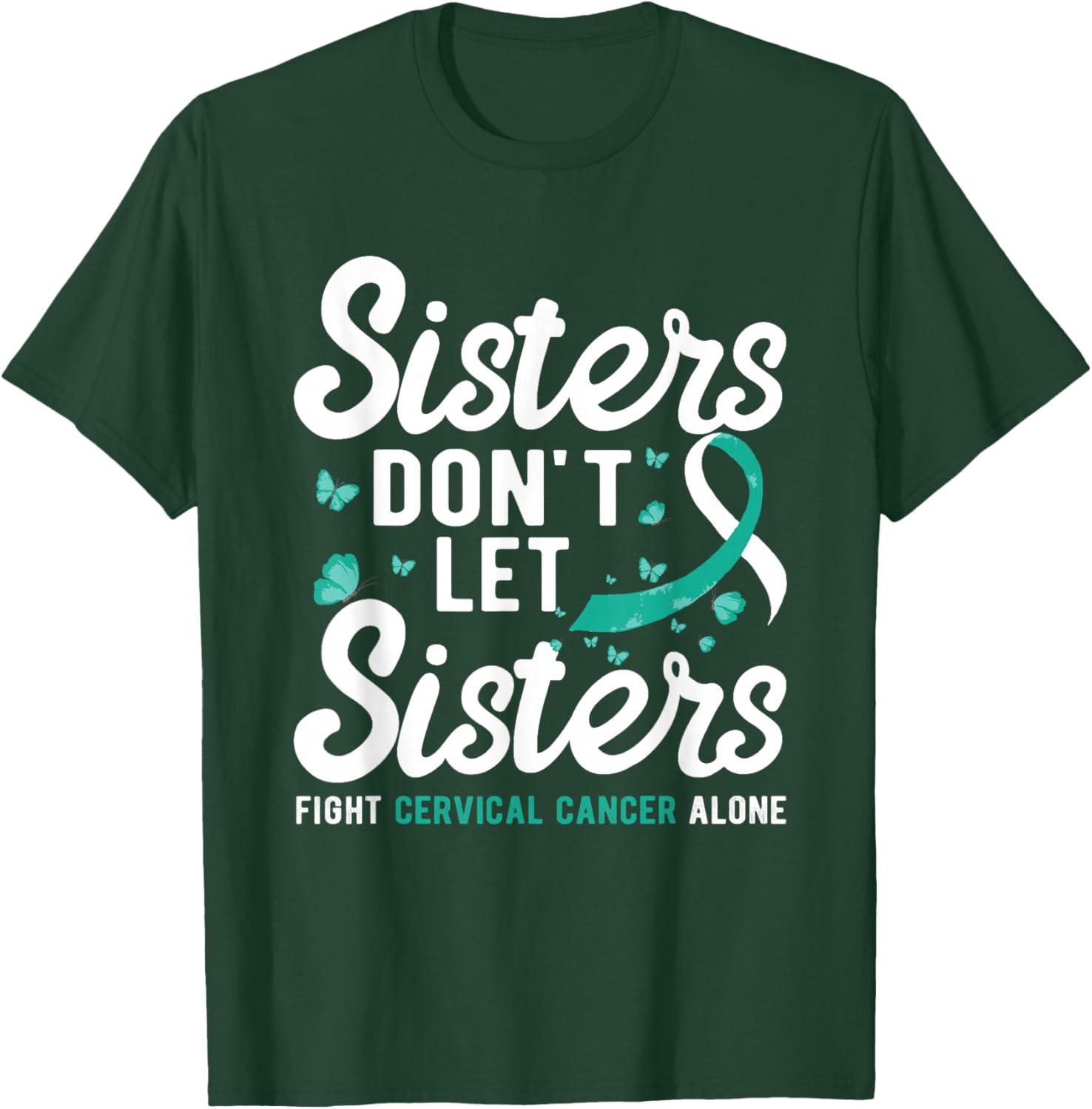 Sisters don't let sisters fight Cervical Cancer Awareness T-Shirt - T-Shirt | Forest