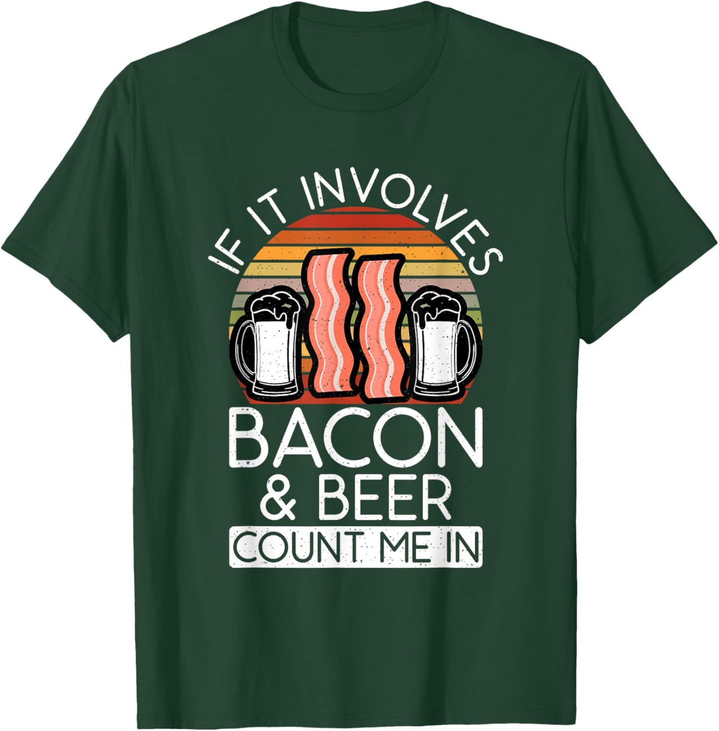 If it involves Bacon and Beer count me in Bacon lover T-Shirt - T-Shirt | Forest