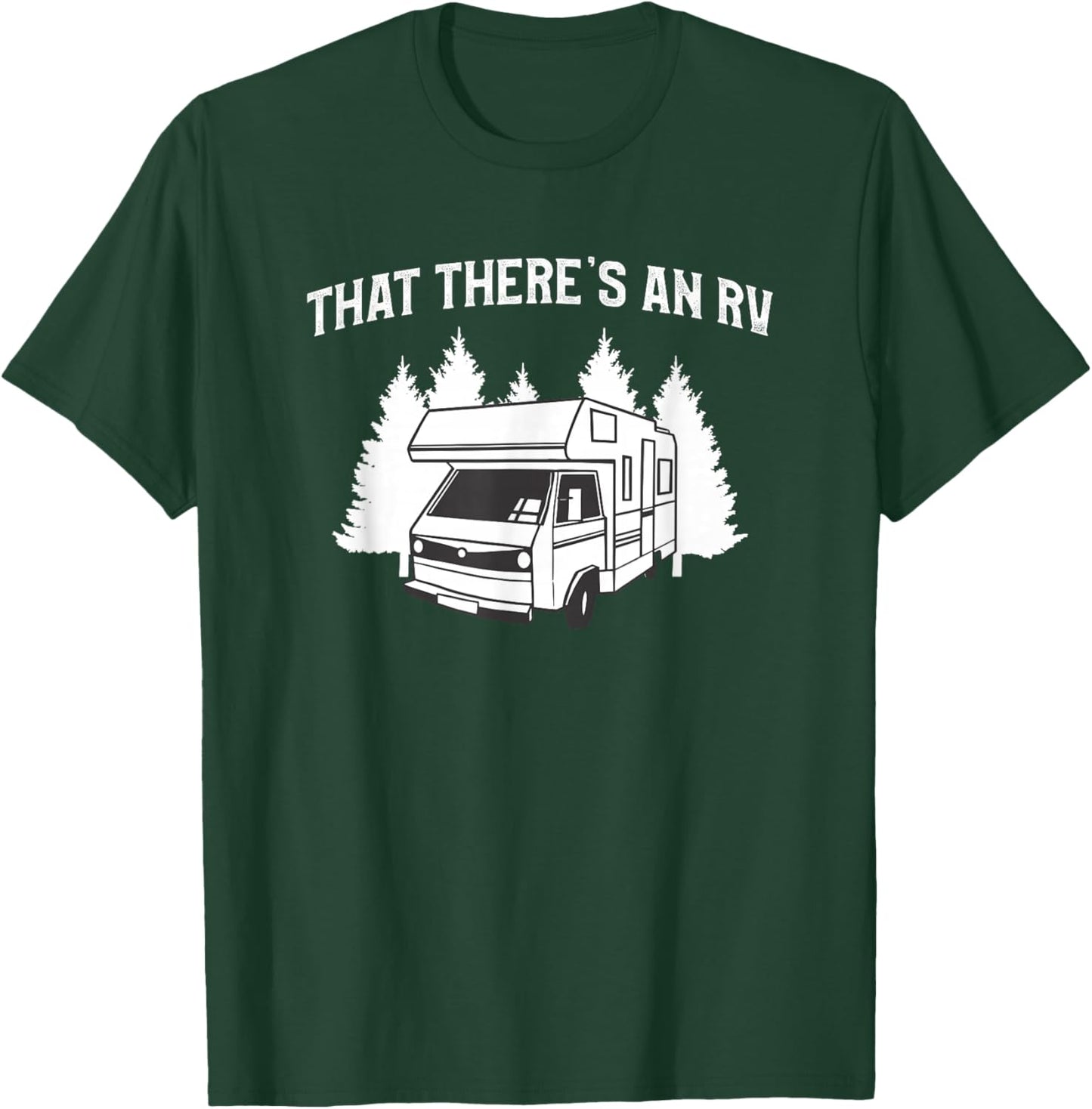 That There's An RV Camping Motorhome Trailer Camper T-Shirt - T-Shirt | Forest