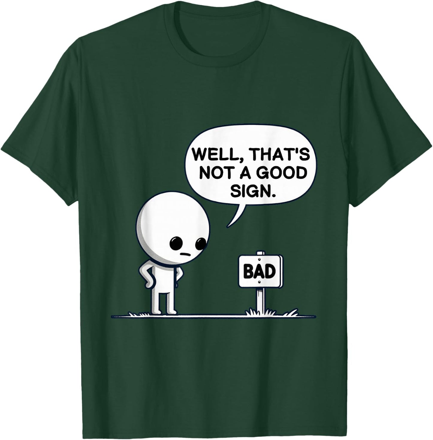 Well That’s Not A Good Sign Funny T-Shirt - T-Shirt | Forest
