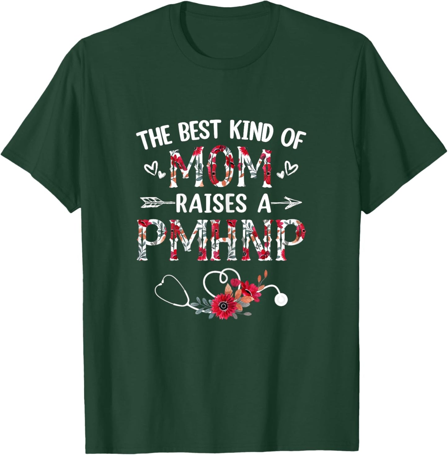 The Best Kind Of Mom Raises A PMHNP Nurse Mothers Day Floral T-Shirt - T-Shirt | Forest