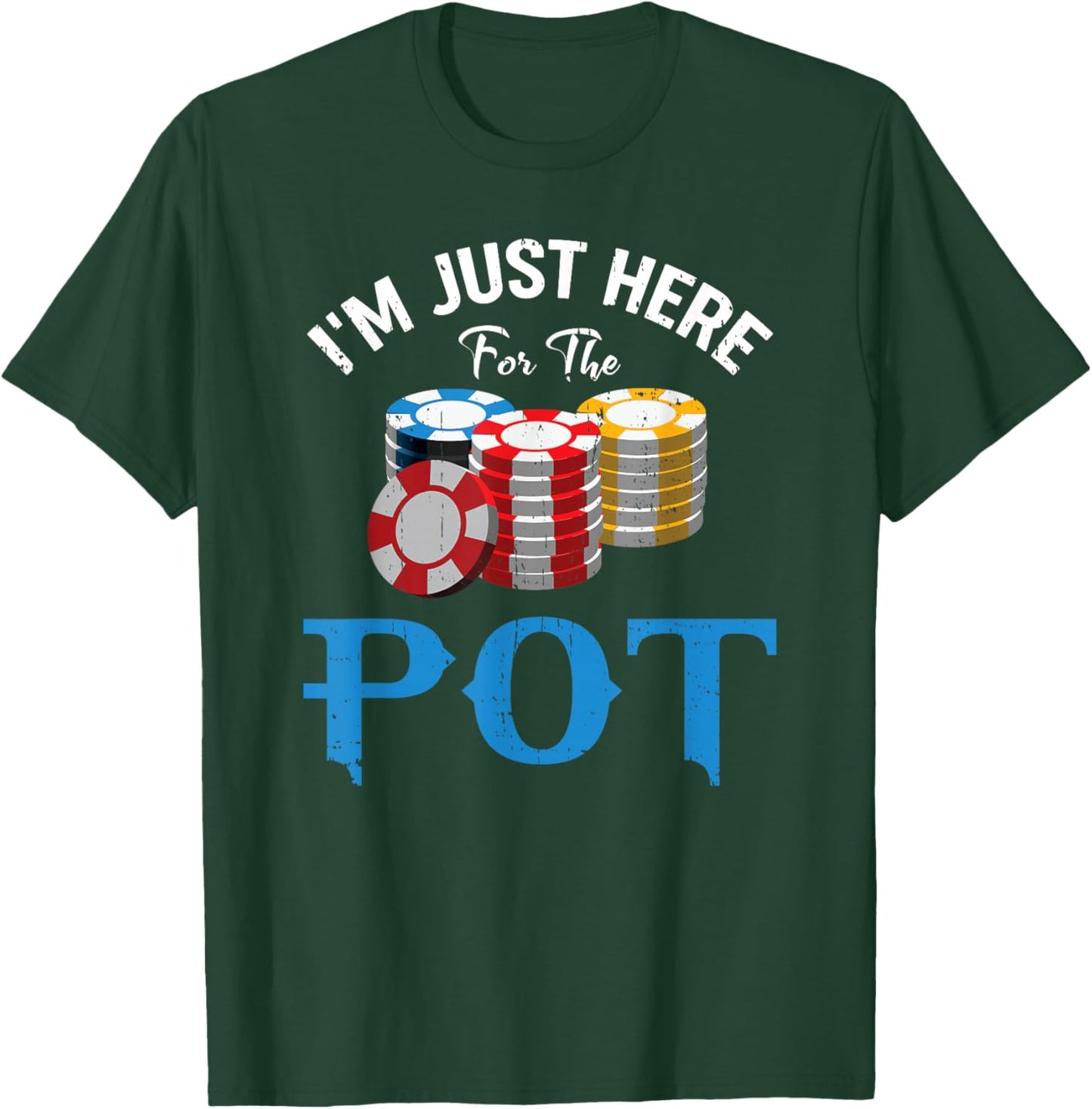 Funny Design for Poker fans - I'm just here for the Pot T-Shirt - T-Shirt | Forest