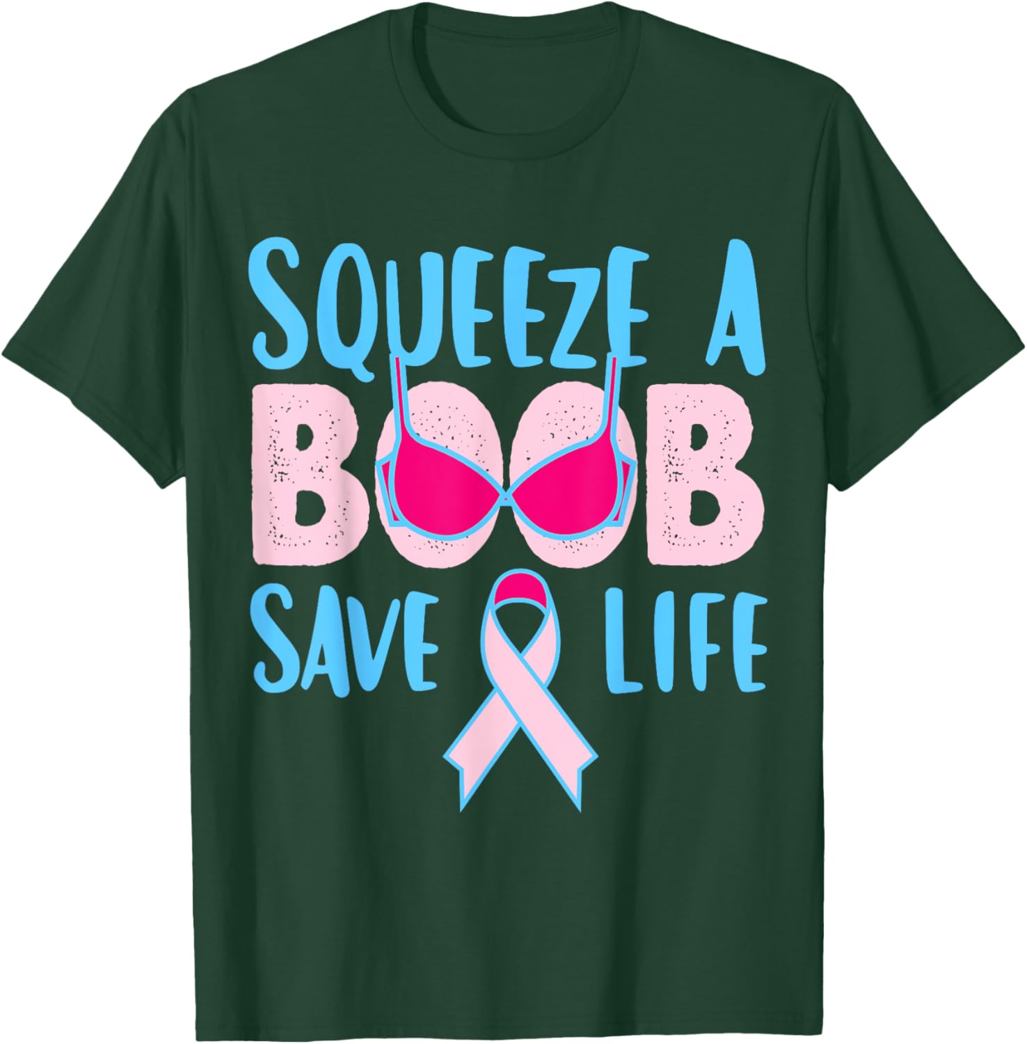 Squeeze A Boob Save A Life, Fight Breast Cancer Awareness T-Shirt - T-Shirt | Forest