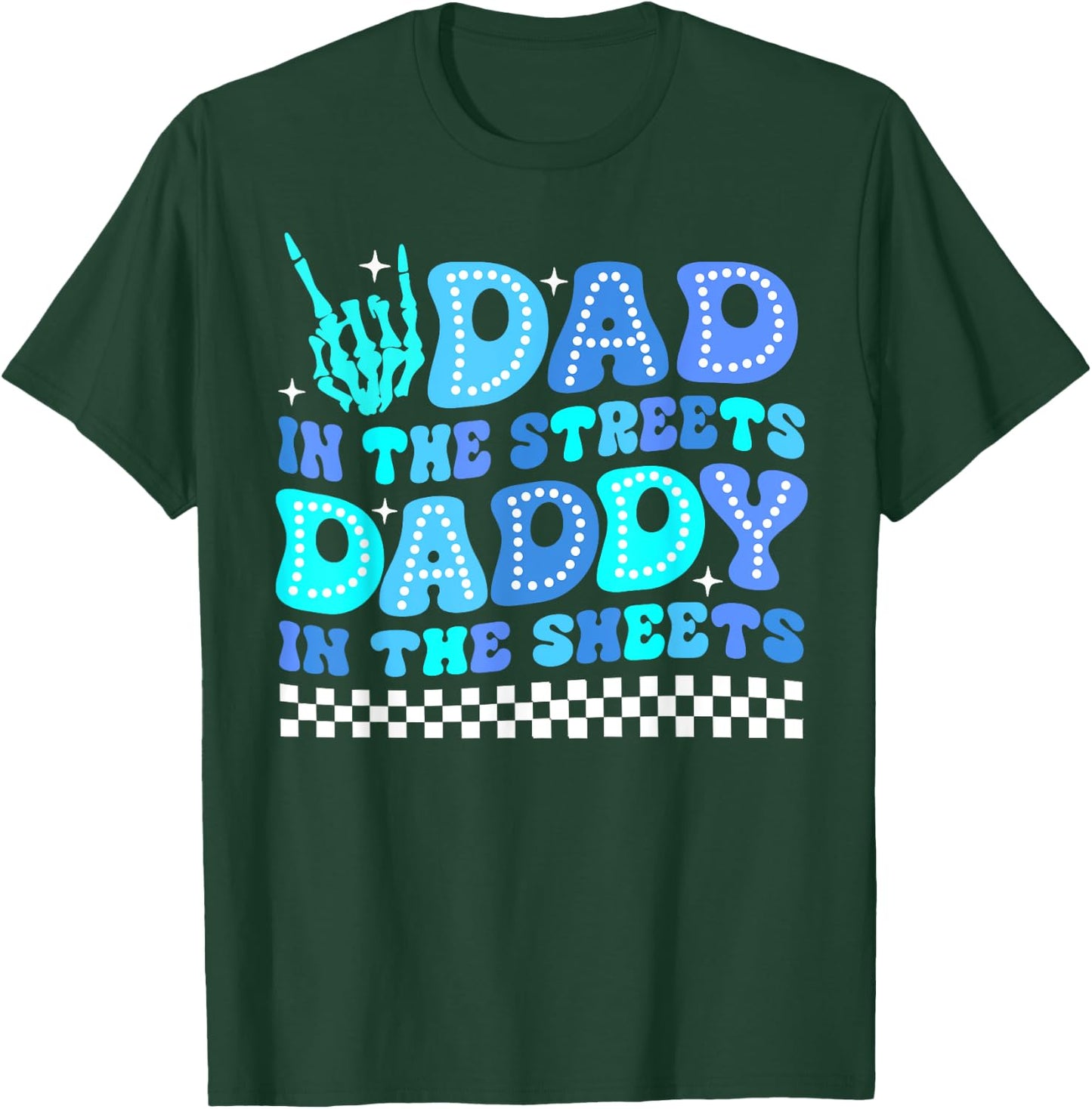 Dad In The Streets Daddy In The Sheets Funny Father's Day T-Shirt - T-Shirt | Forest