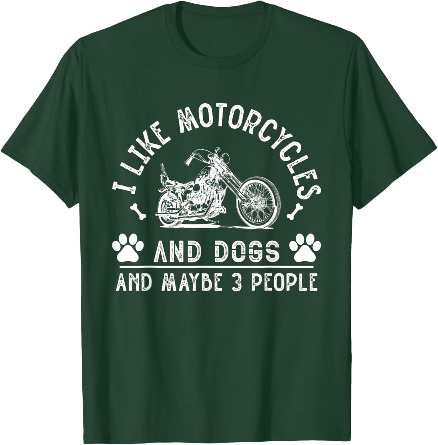 I Like Motorcycles And Dogs And Maybe 3 People Funny T-Shirt - T-Shirt | Forest