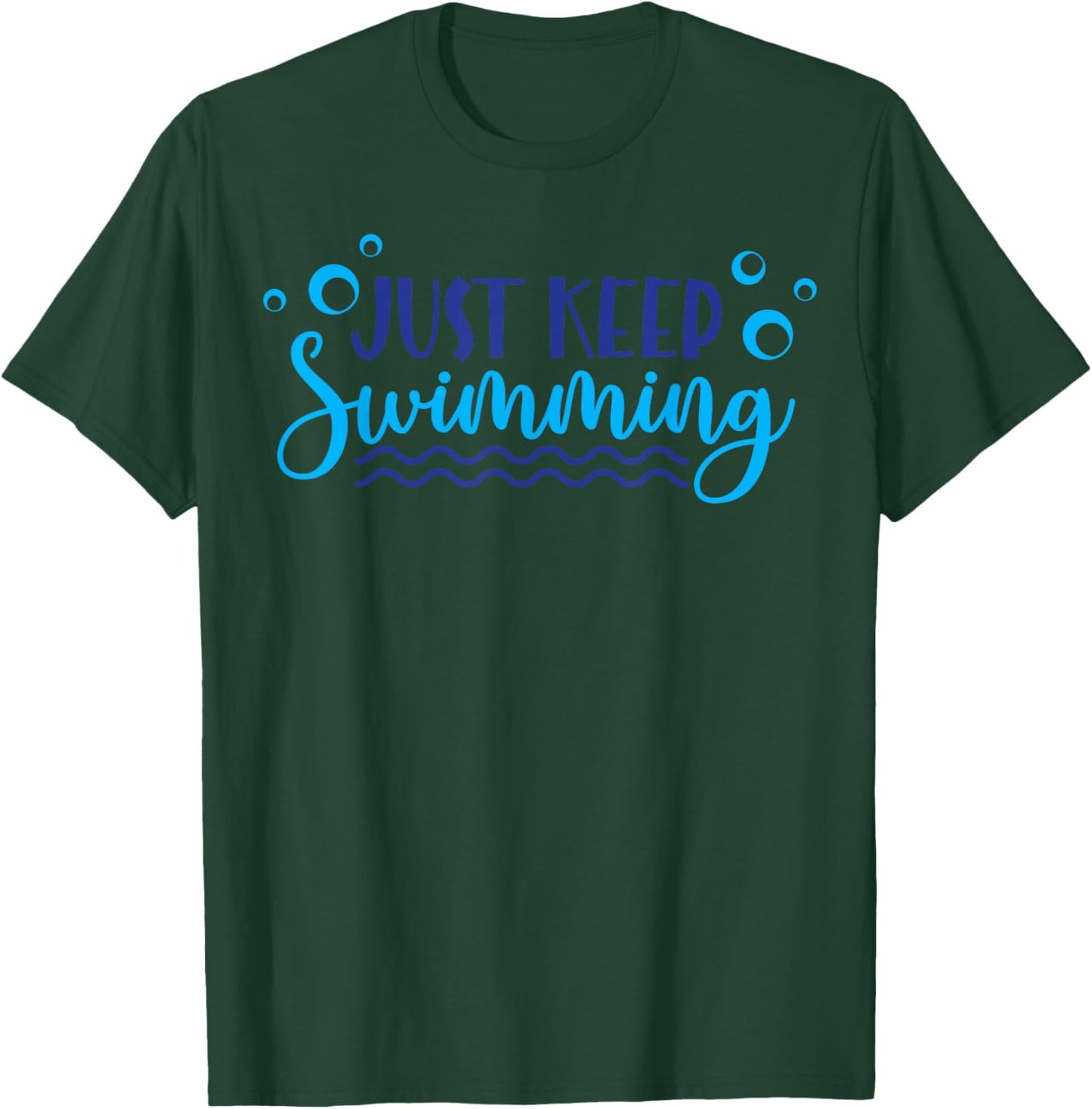 Just Keep Swimming I Love Swimming T-Shirt - T-Shirt | Forest