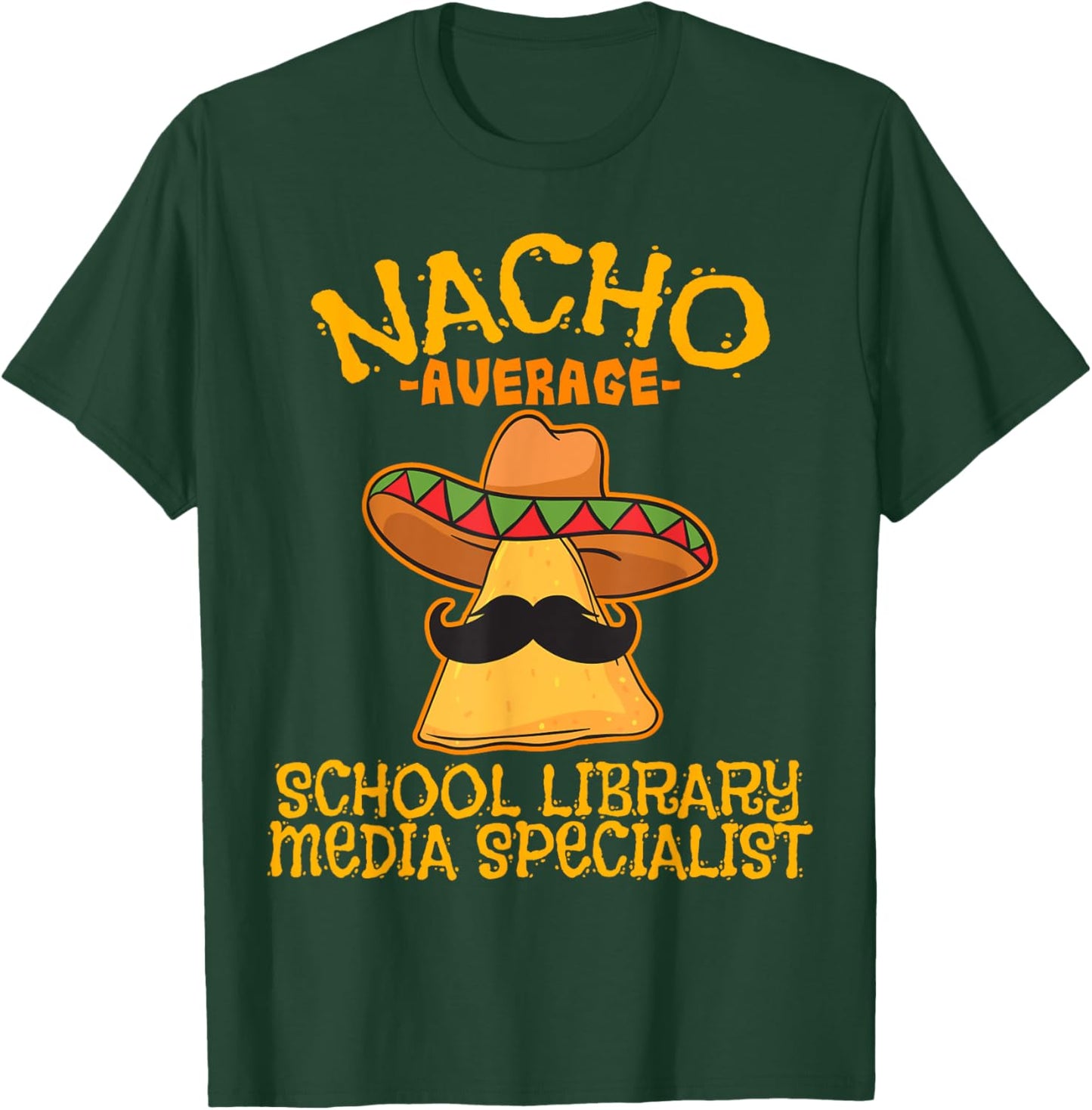 Nacho Average School Library Media Specialist Cinco De Mayo T-Shirt - T-Shirt | Forest